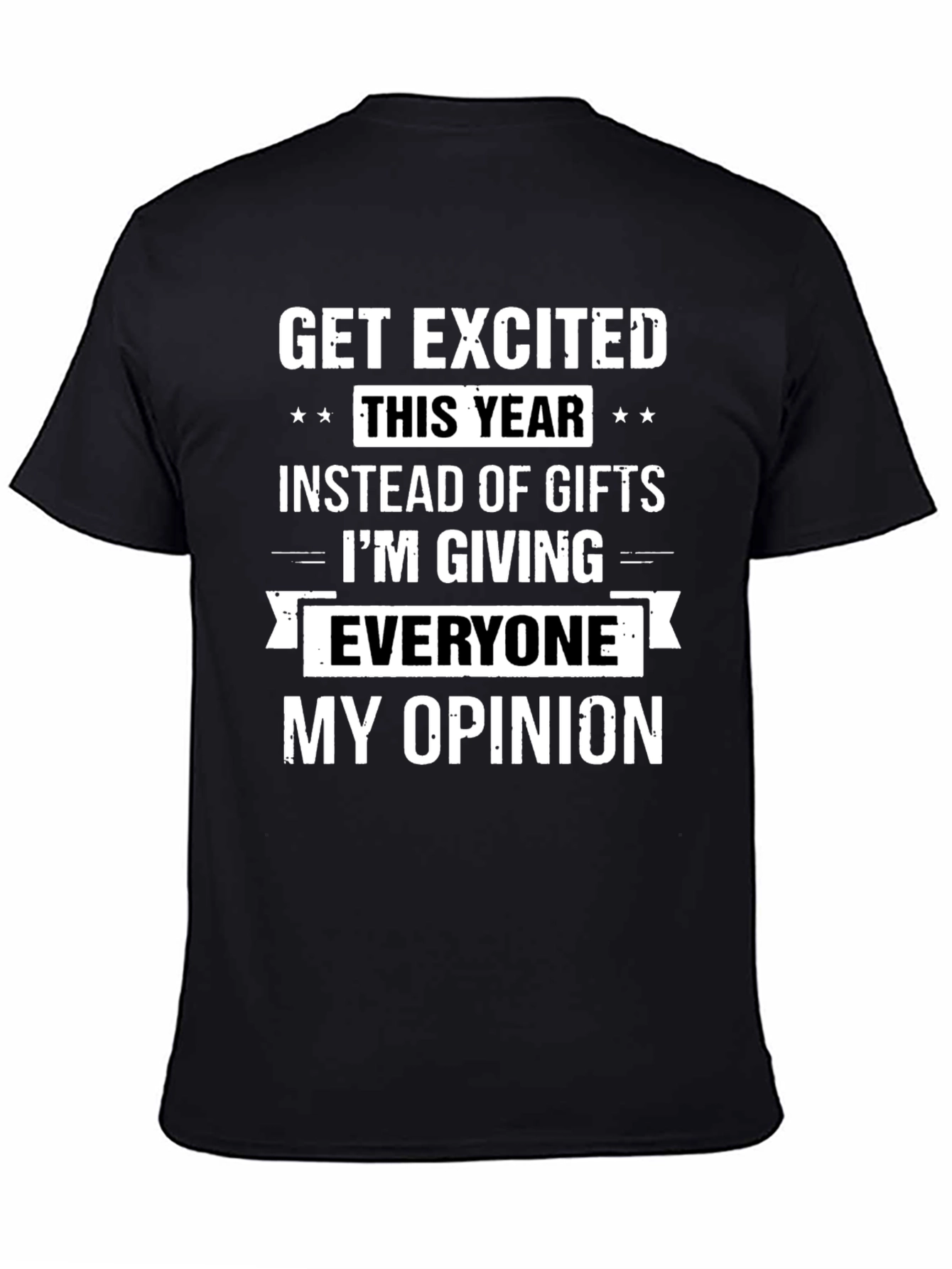 Funny Opinion T-Shirt - Get Excited This Year!