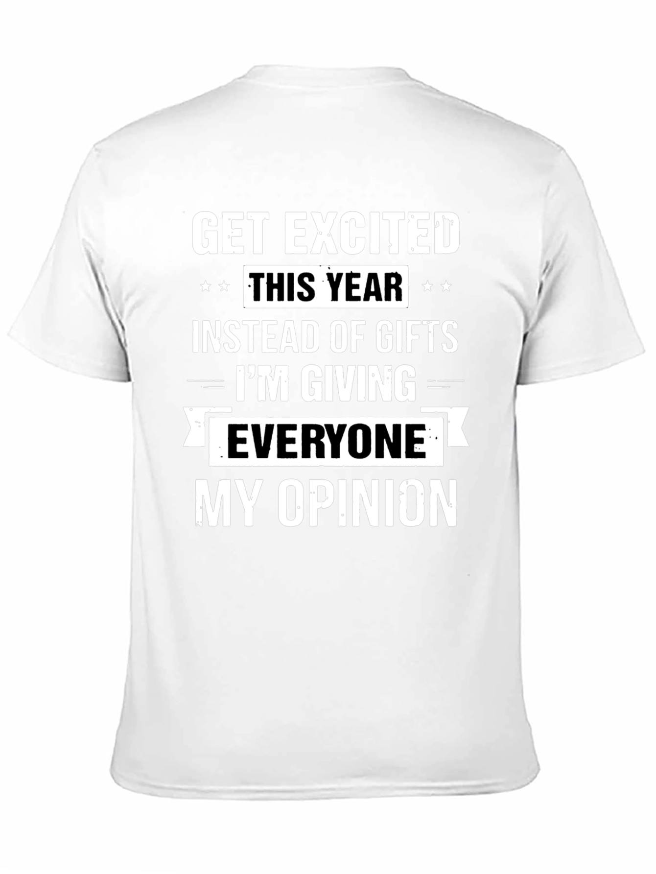 Funny Opinion T-Shirt - Get Excited This Year!