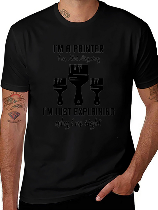Painter Humor T-Shirt - Im Not Arguing Im Explaining