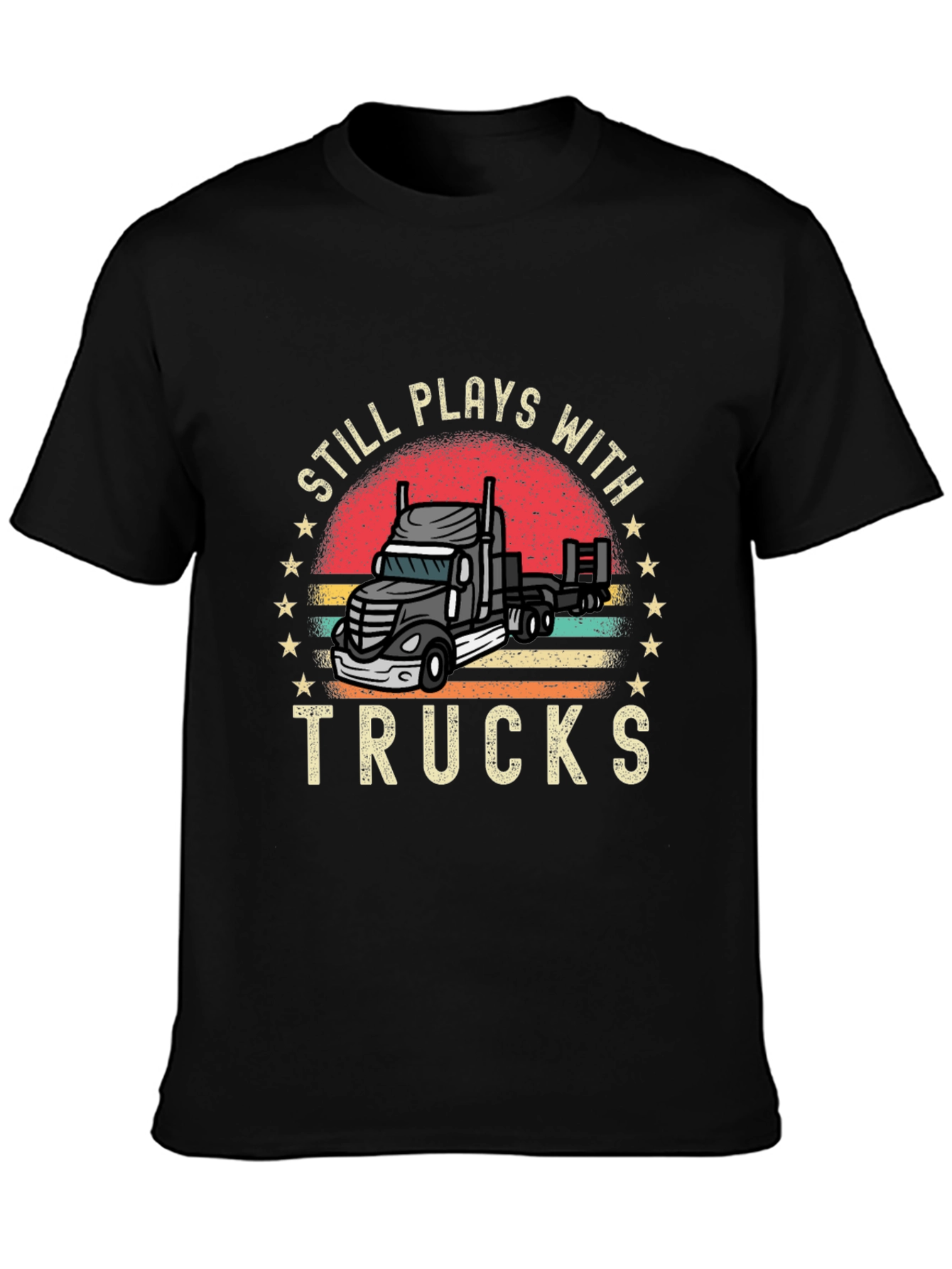 Still Plays With Trucks T-Shirt Trucker Tee