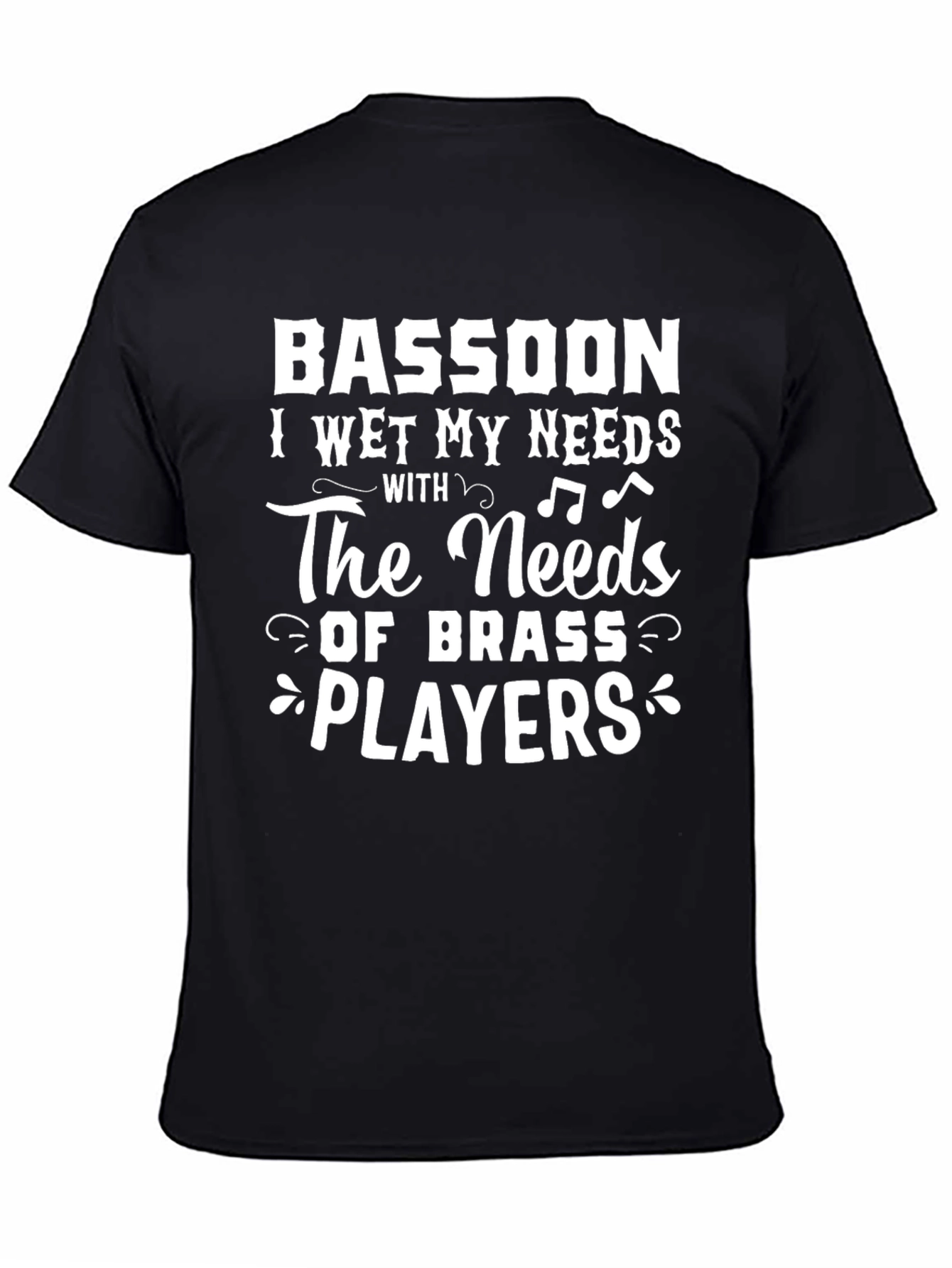 Bassoon I Wet My Needs T-Shirt
