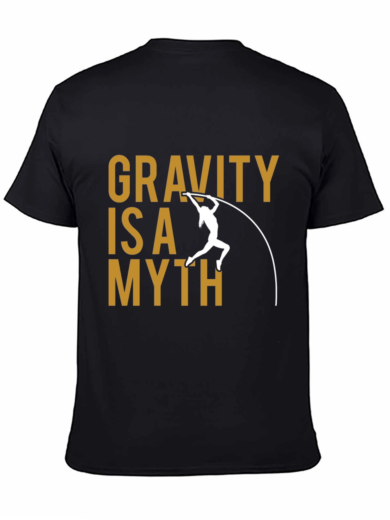 Gravity is a Myth T-Shirt Pole Vaulting