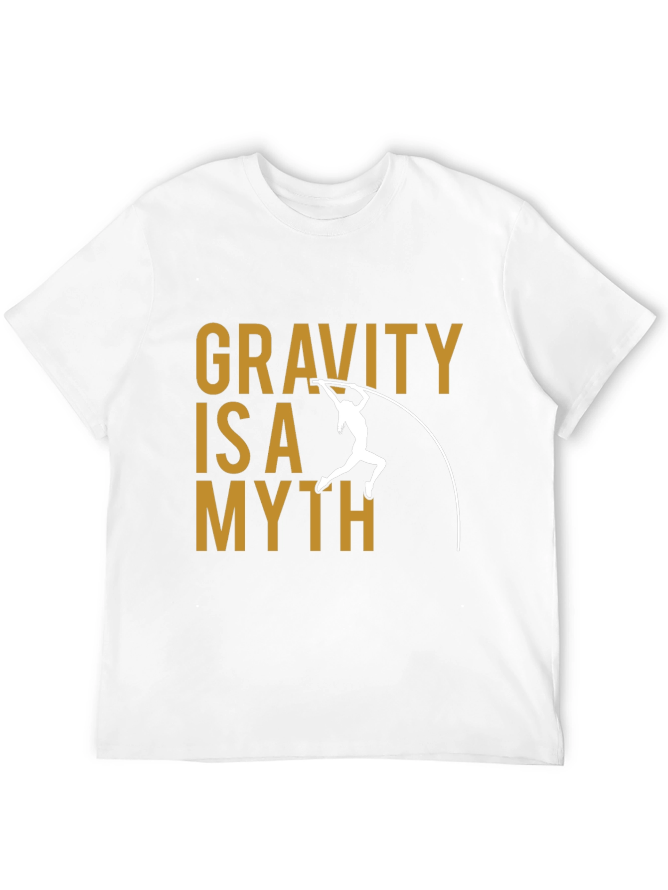 Gravity is a Myth T-Shirt Pole Vaulting