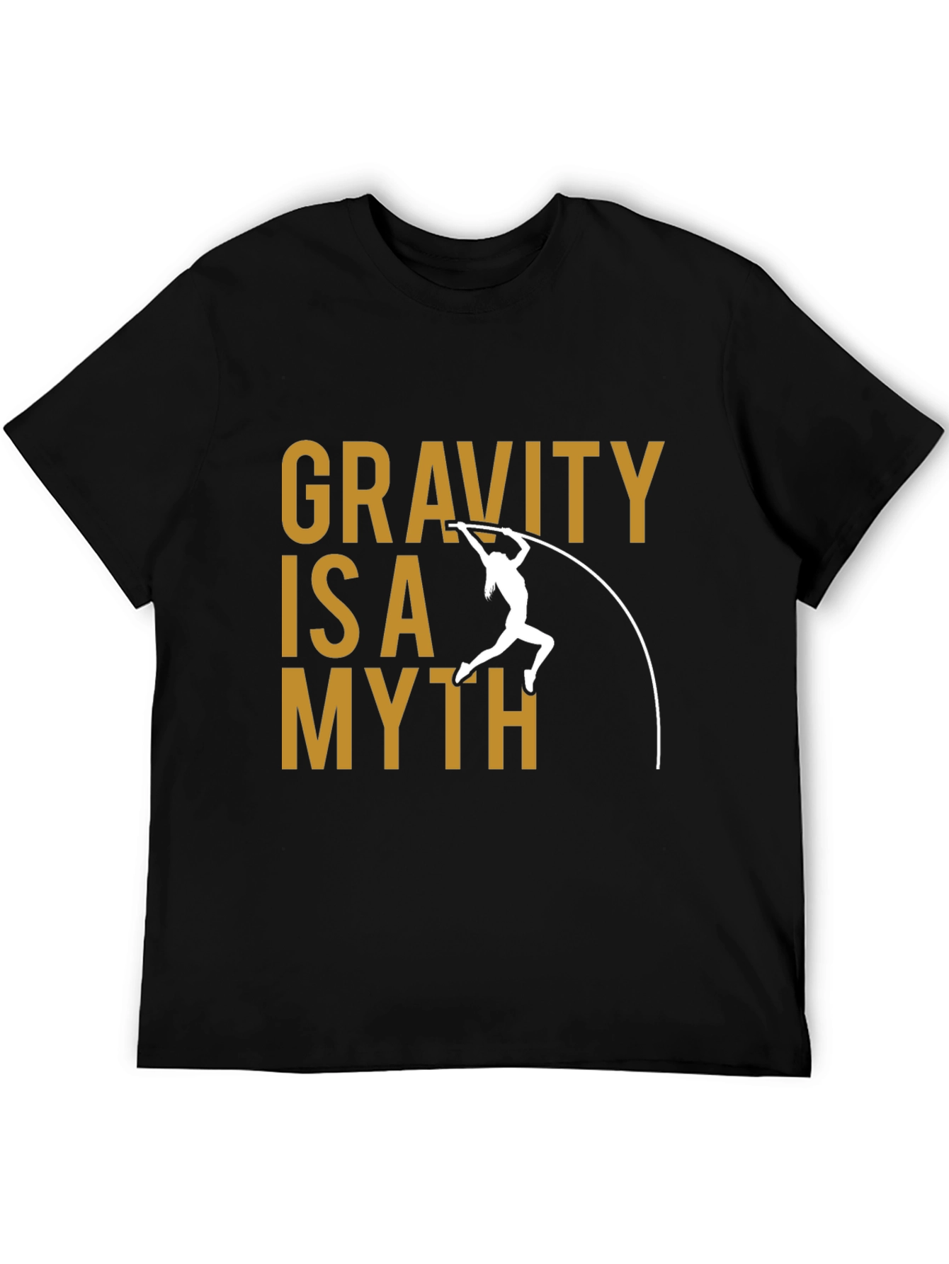 Gravity is a Myth T-Shirt Pole Vaulting