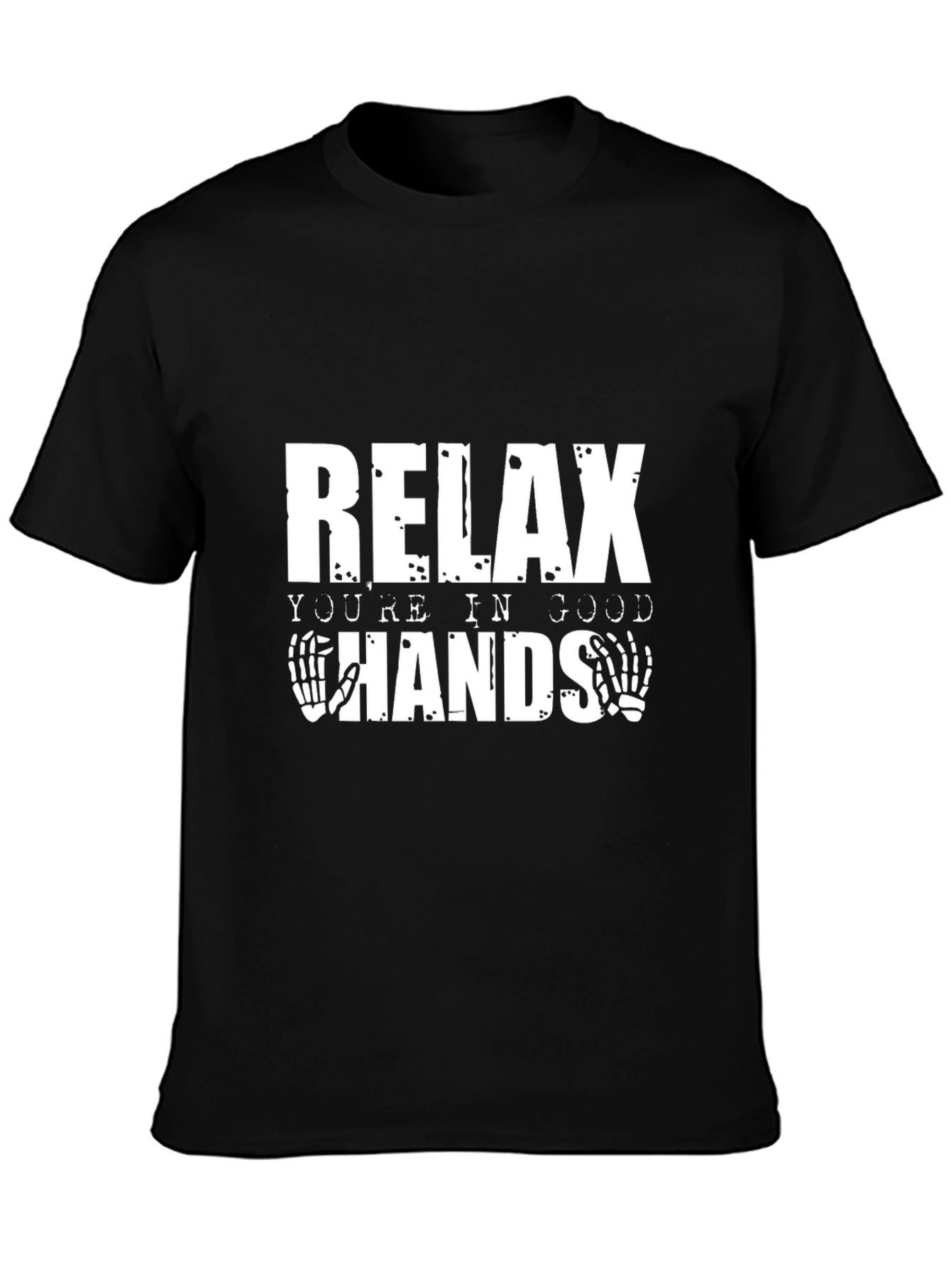 Relax Youre in Good Hands Funny T-Shirt