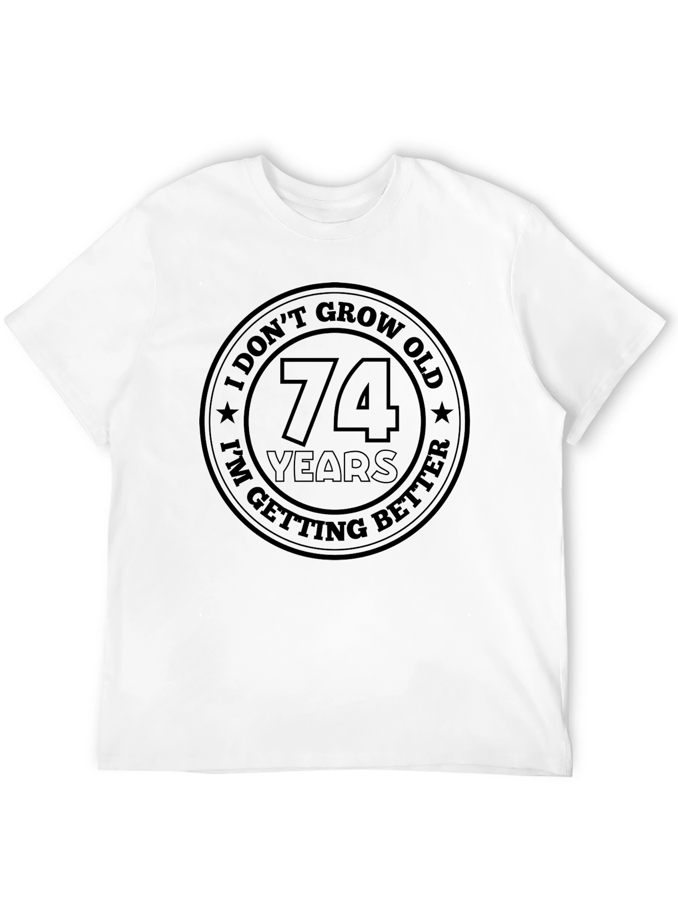 74 Years and Getting Better Black T-Shirt