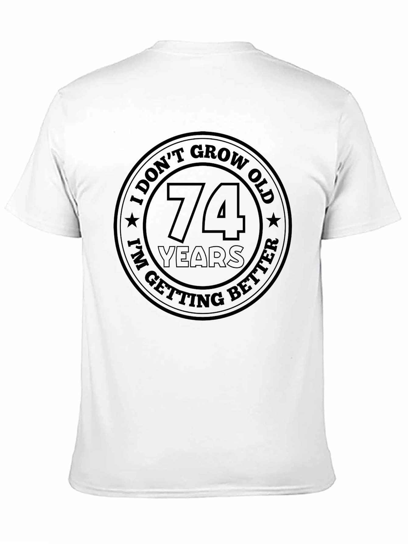 74 Years and Getting Better Black T-Shirt