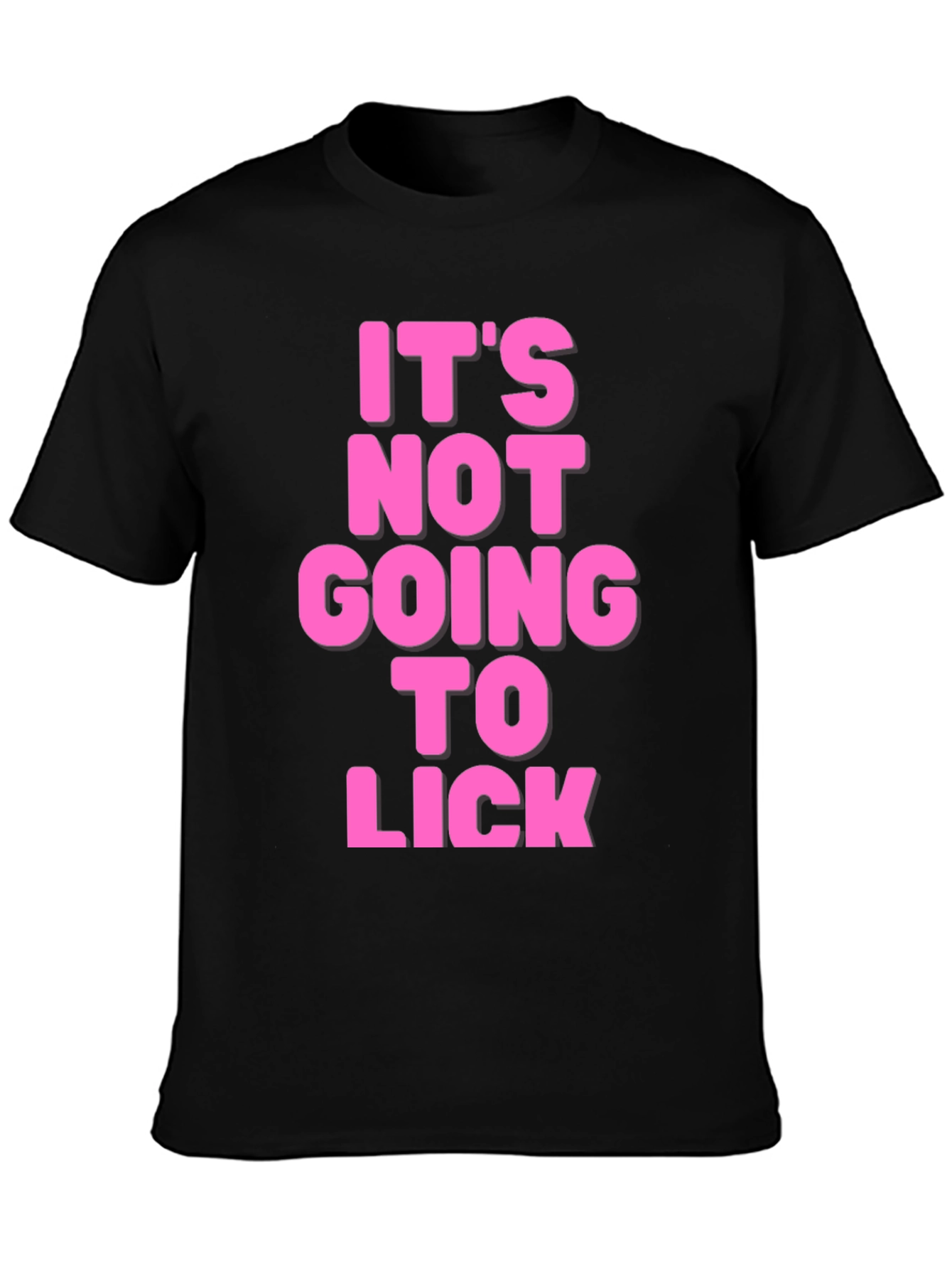 Its Not Going to Lick Graphic Tee