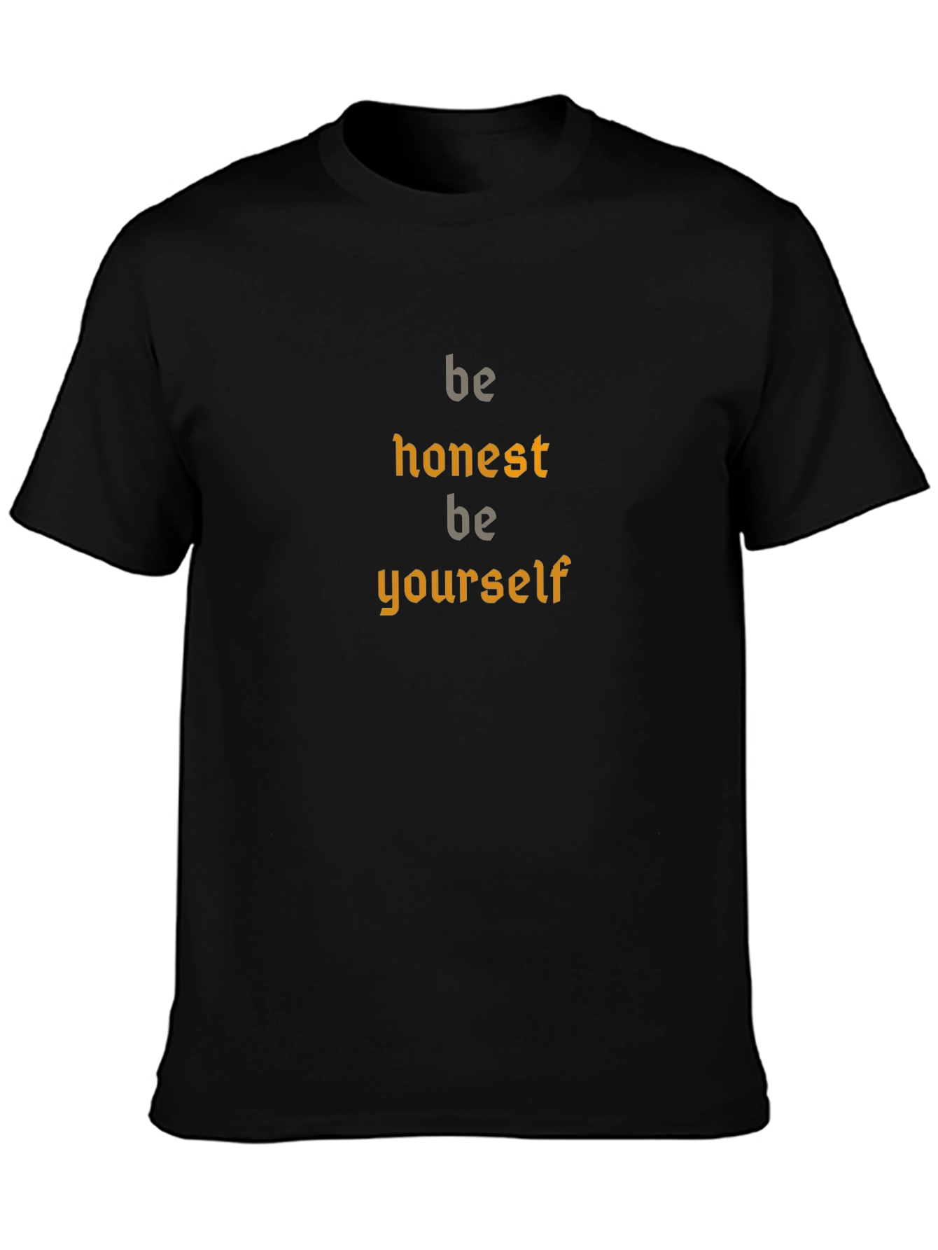 Be Honest Be Yourself Black T-Shirt