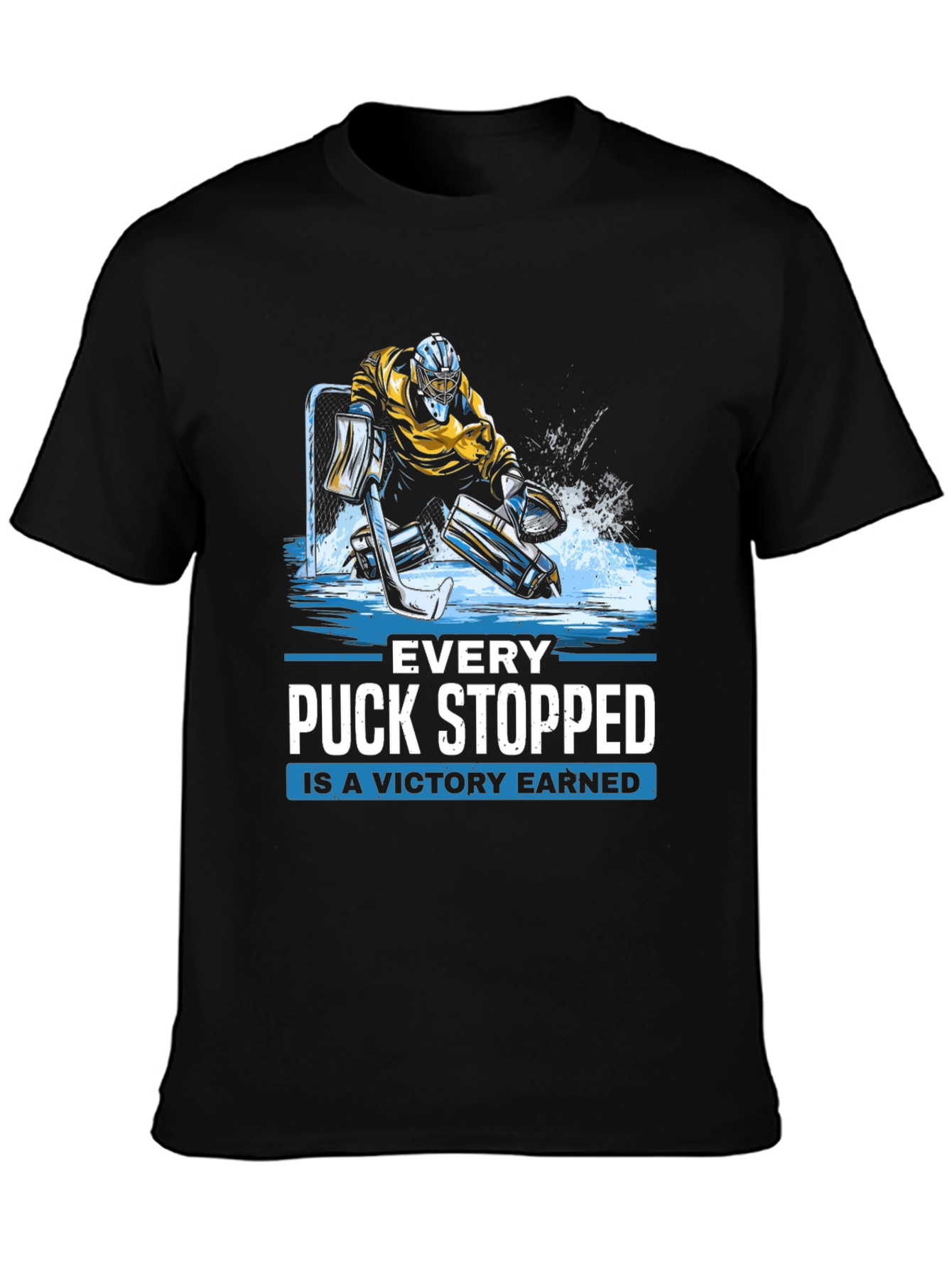 Hockey Goalie T-Shirt - Every Puck Stopped