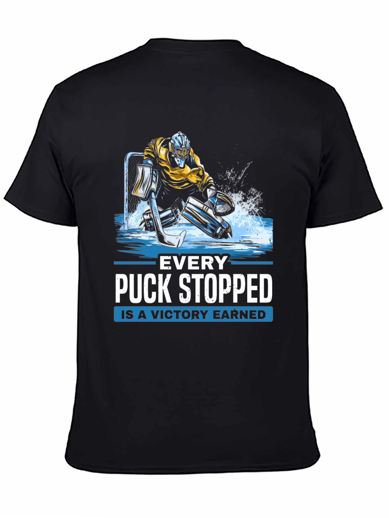 Hockey Goalie T-Shirt - Every Puck Stopped