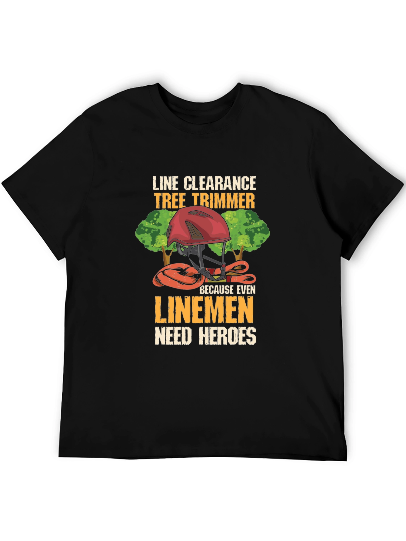 Line Clearance Tree Trimmer T-Shirt - Linemen Heroes Tee