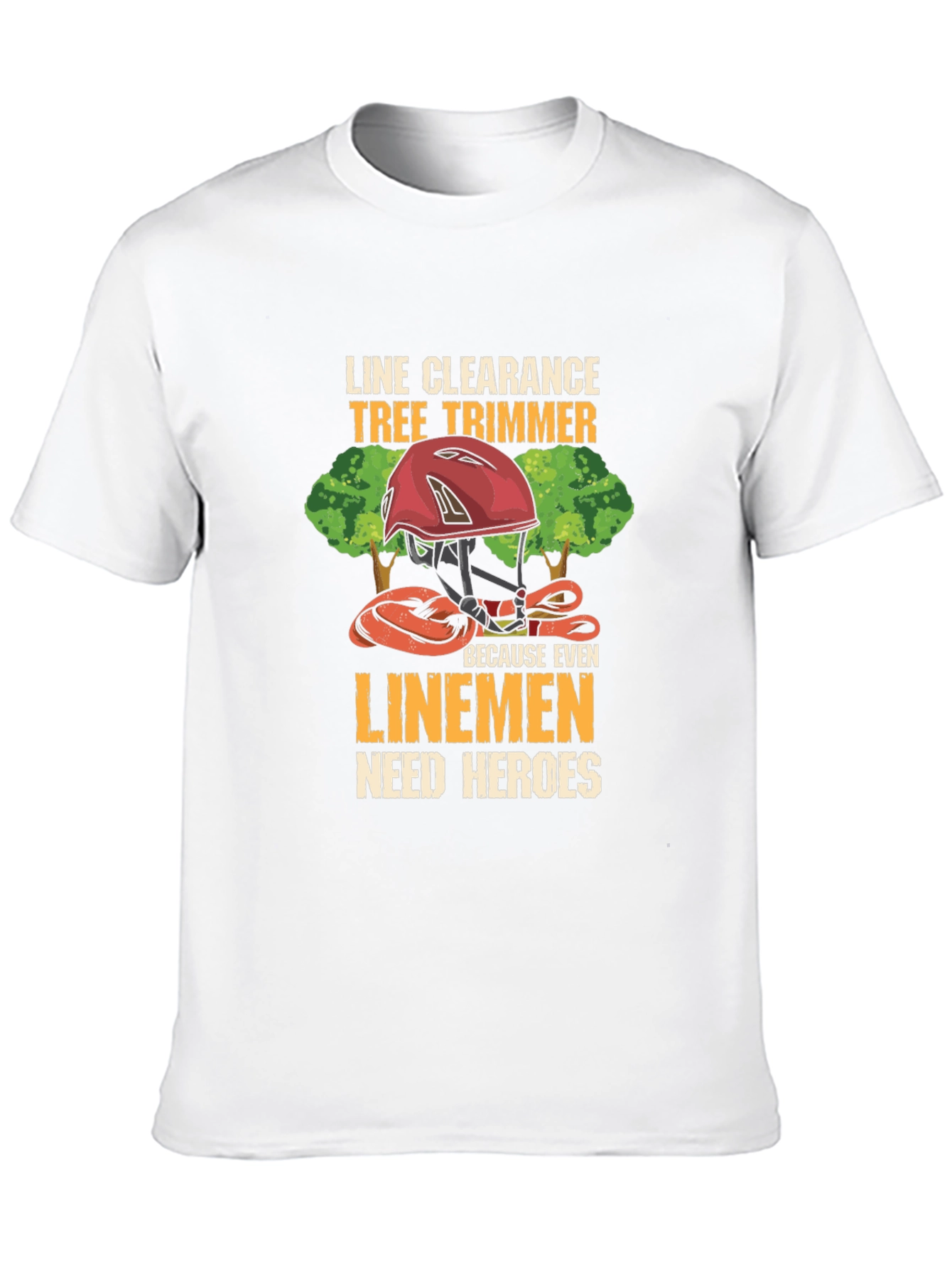 Line Clearance Tree Trimmer T-Shirt - Linemen Heroes Tee