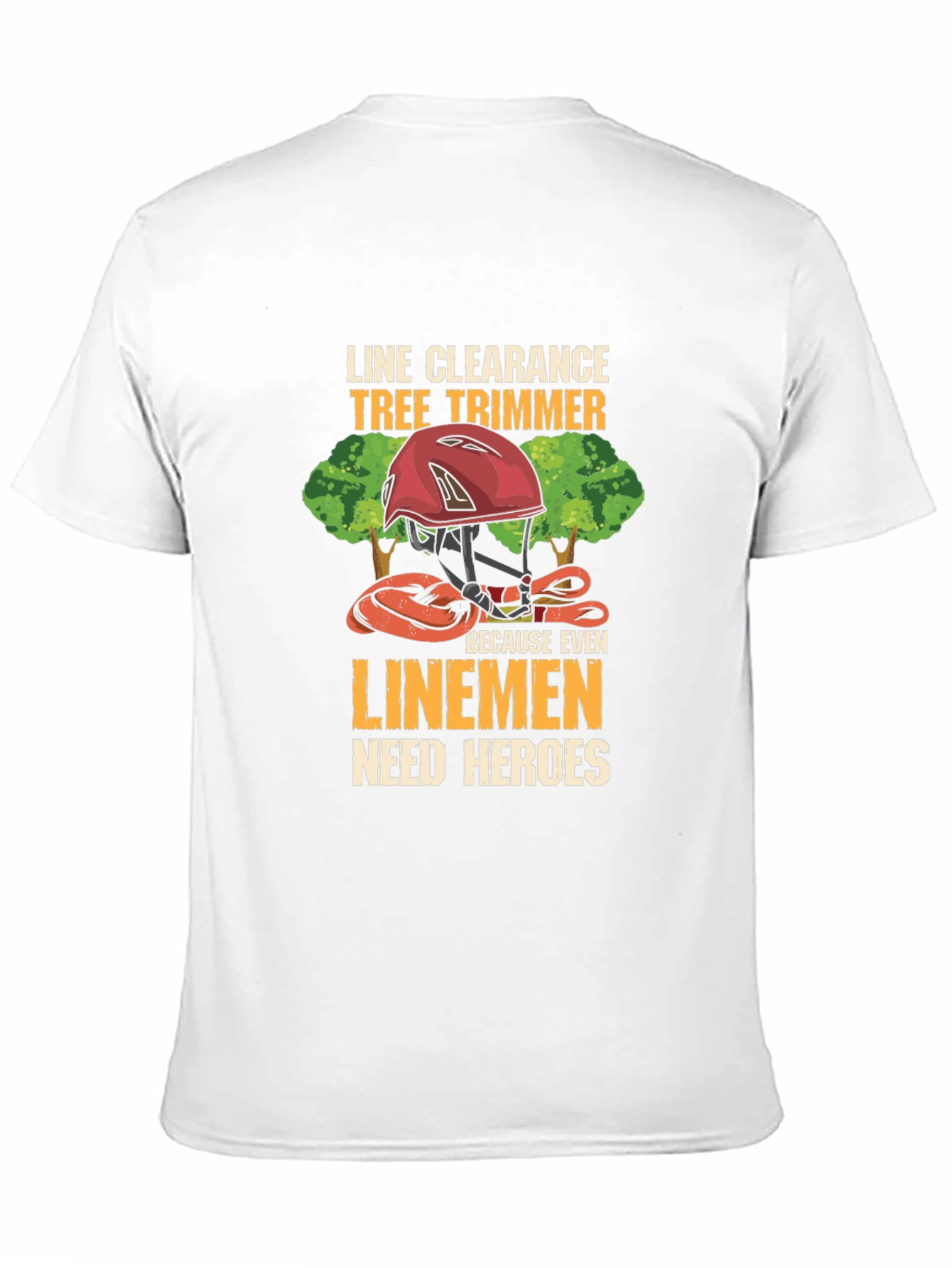 Line Clearance Tree Trimmer T-Shirt - Linemen Heroes Tee