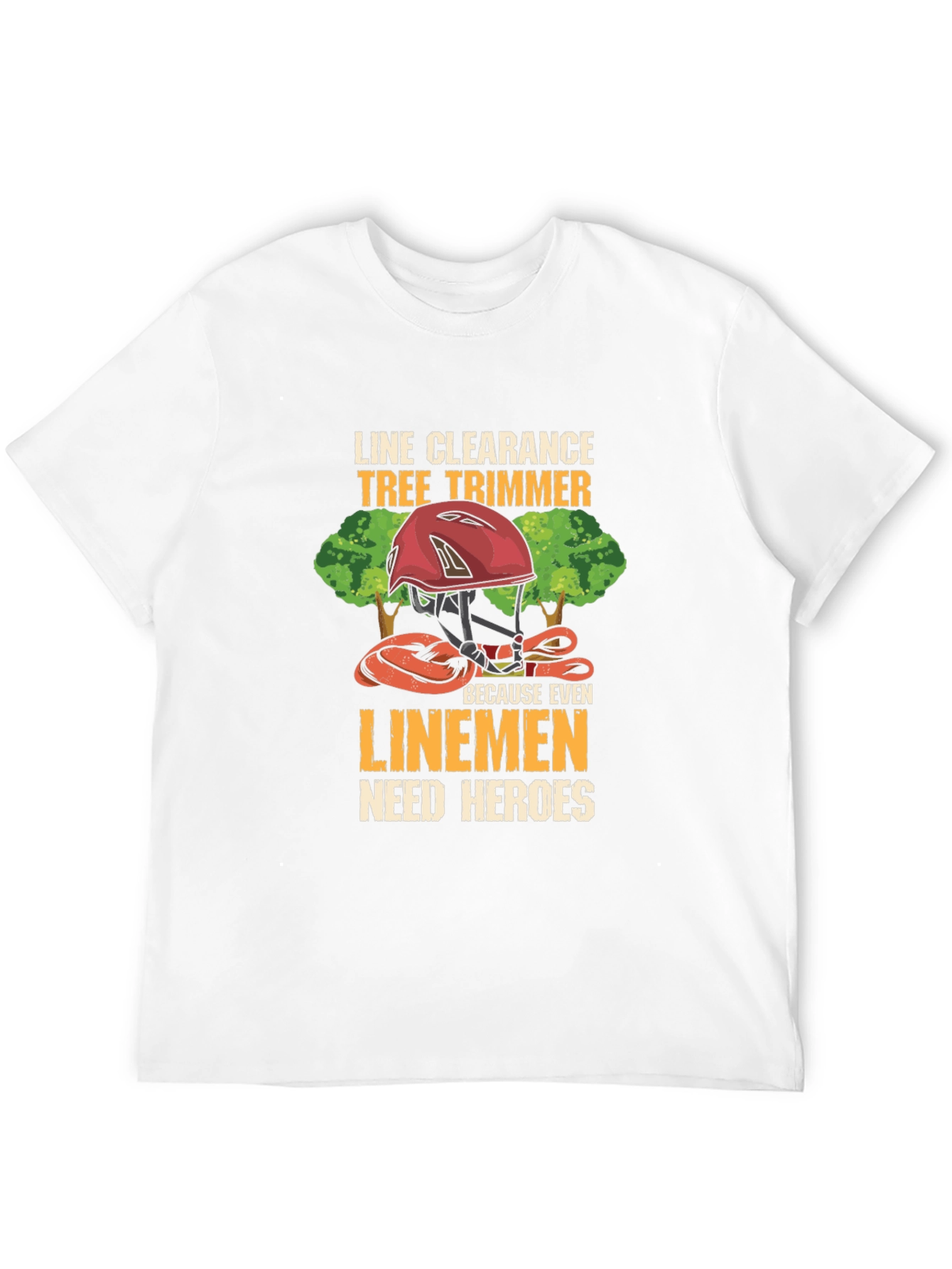 Line Clearance Tree Trimmer T-Shirt - Linemen Heroes Tee