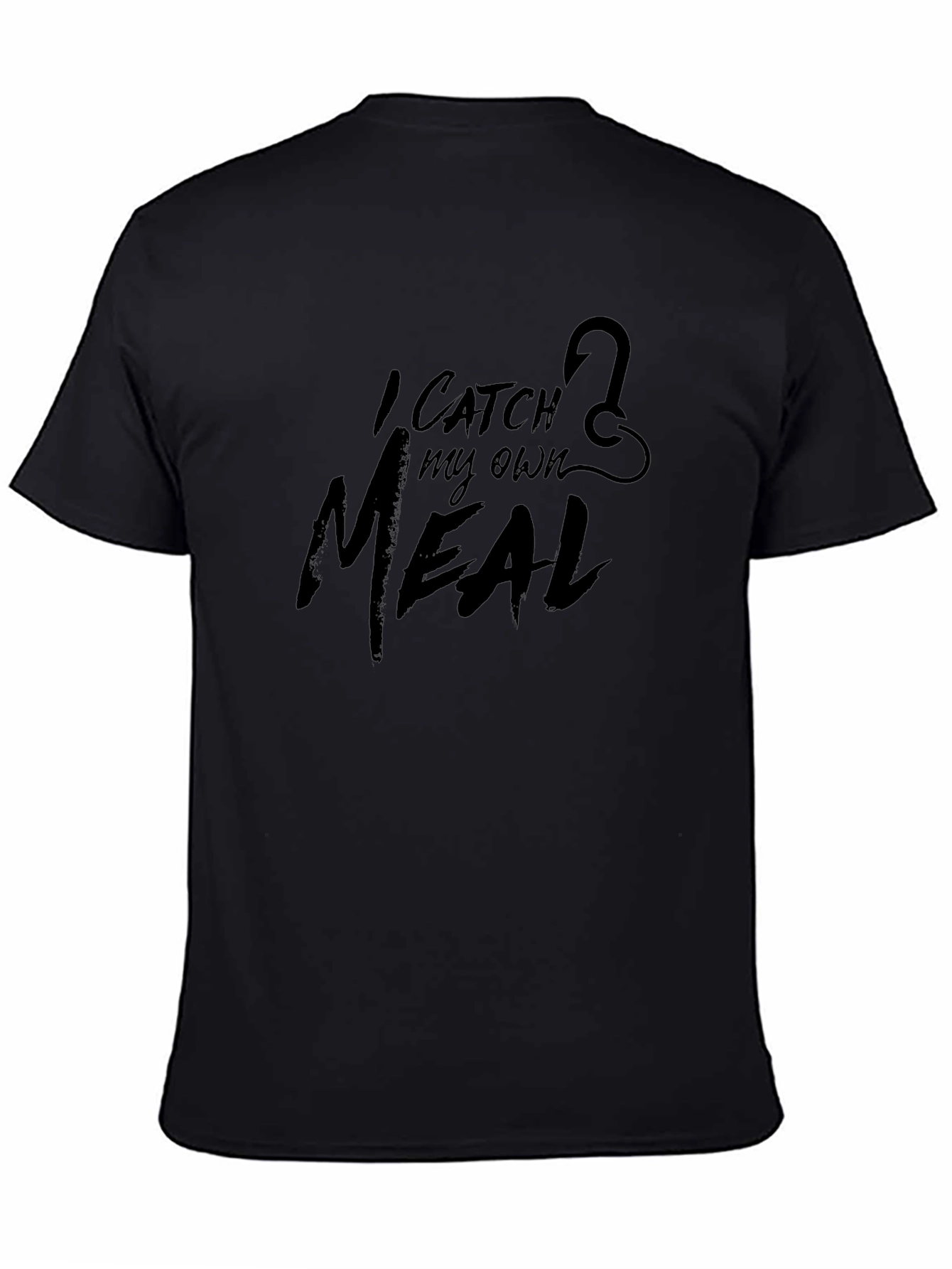 I Catch My Own Meal Fishing Hook Black T-Shirt