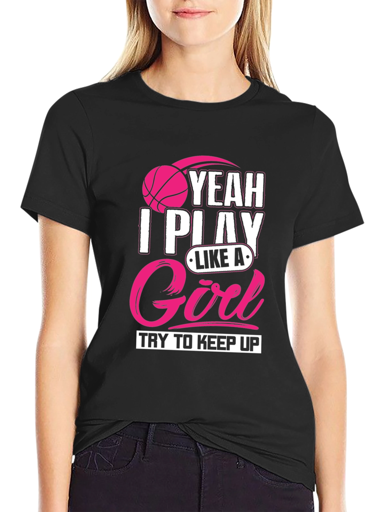 I Play Like A Girl T-Shirt - Basketball Tee