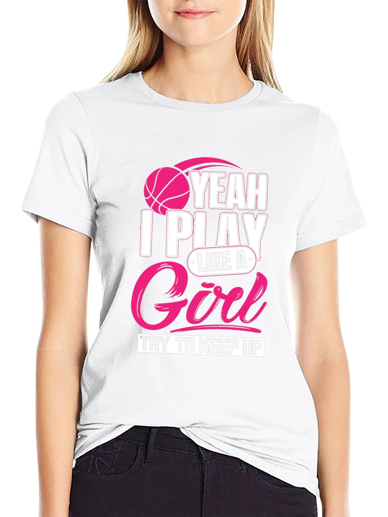 I Play Like A Girl T-Shirt - Basketball Tee