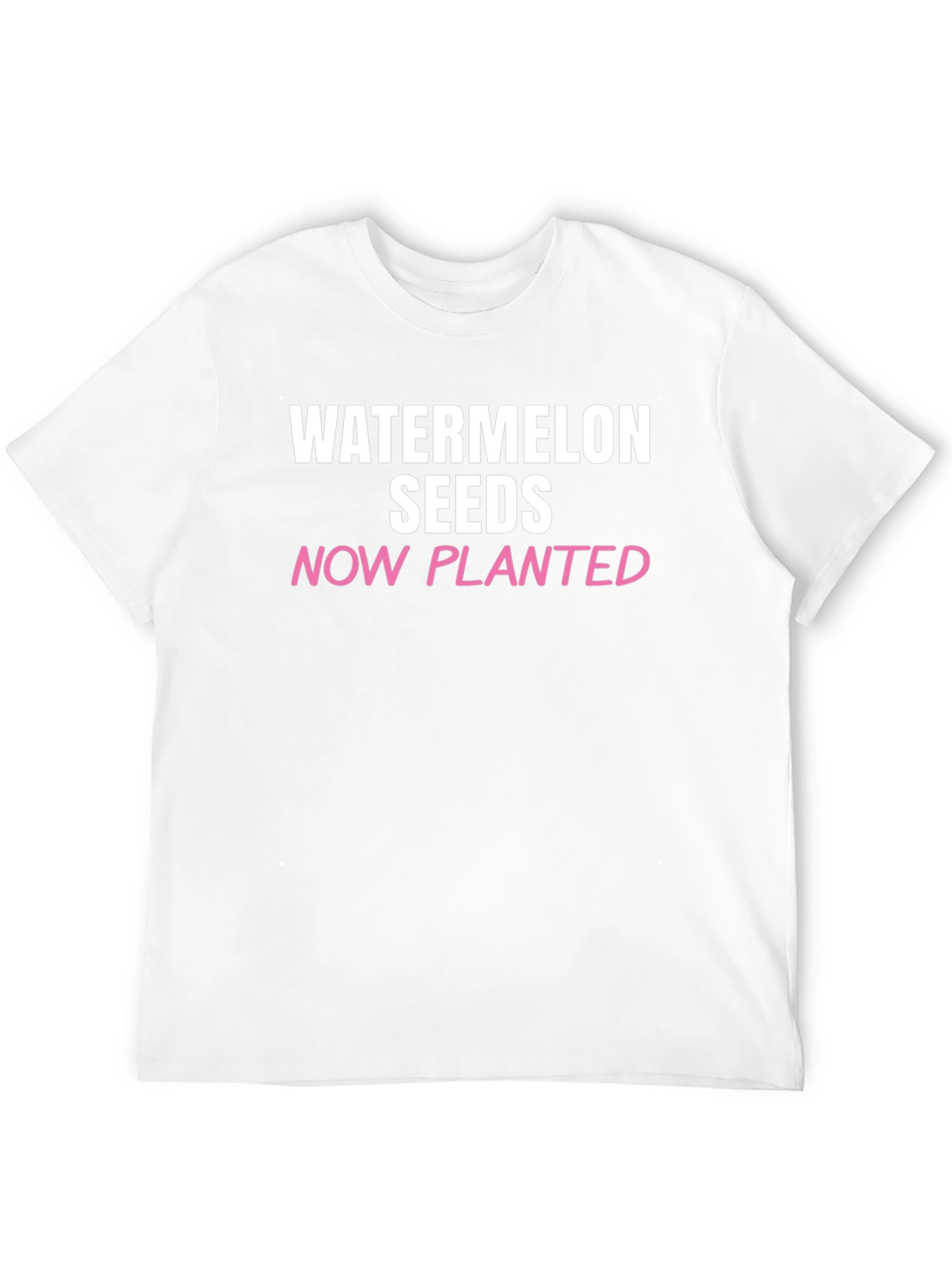 Watermelon Seeds Now Planted T-Shirt