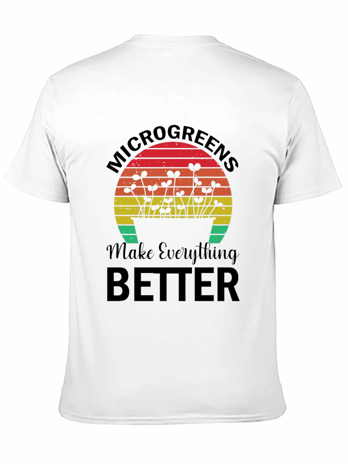 Microgreens Make Everything Better T-Shirt