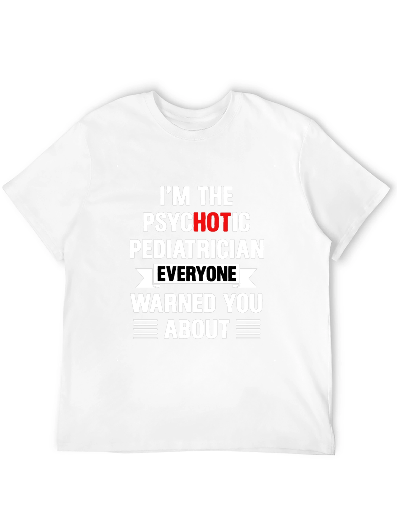 Psychotic Pediatrician T-Shirt - Funny Medical Tee