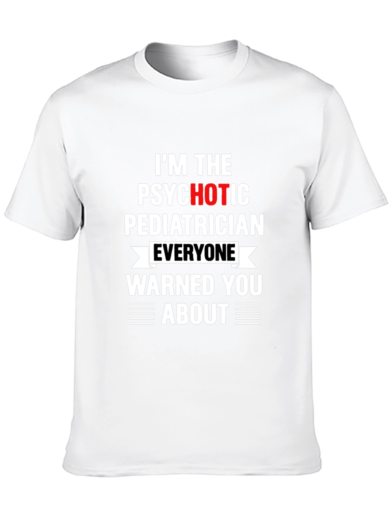 Psychotic Pediatrician T-Shirt - Funny Medical Tee