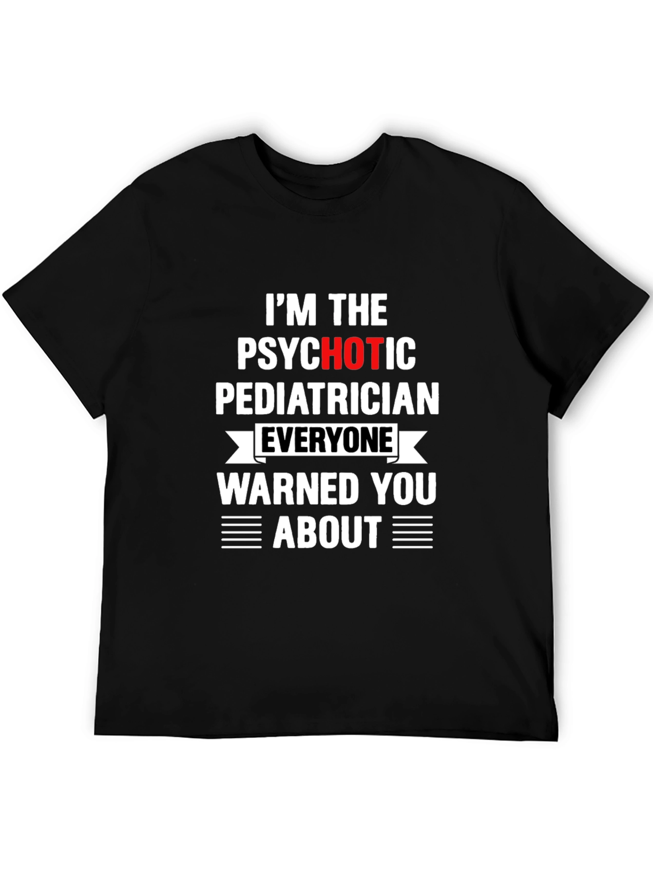 Psychotic Pediatrician T-Shirt - Funny Medical Tee