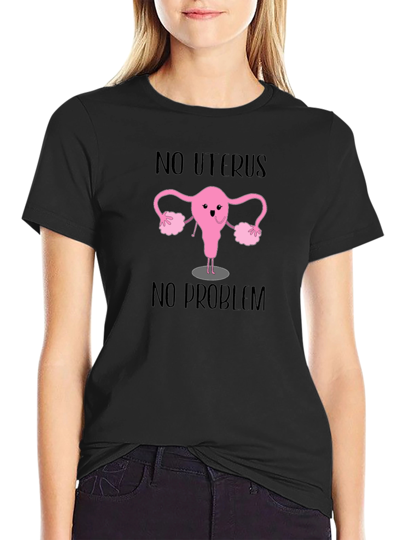 No Uterus No Problem T-Shirt