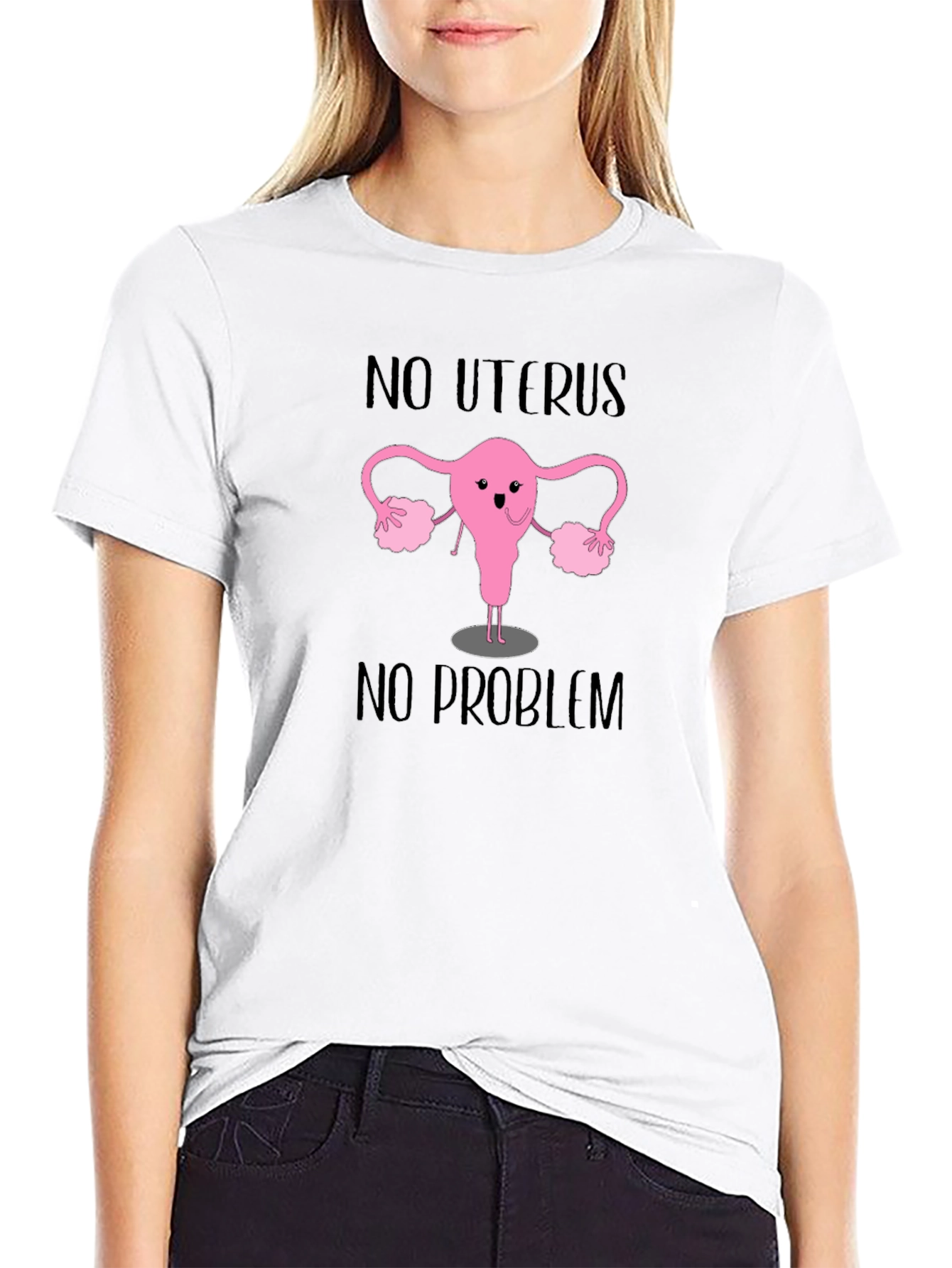 No Uterus No Problem T-Shirt