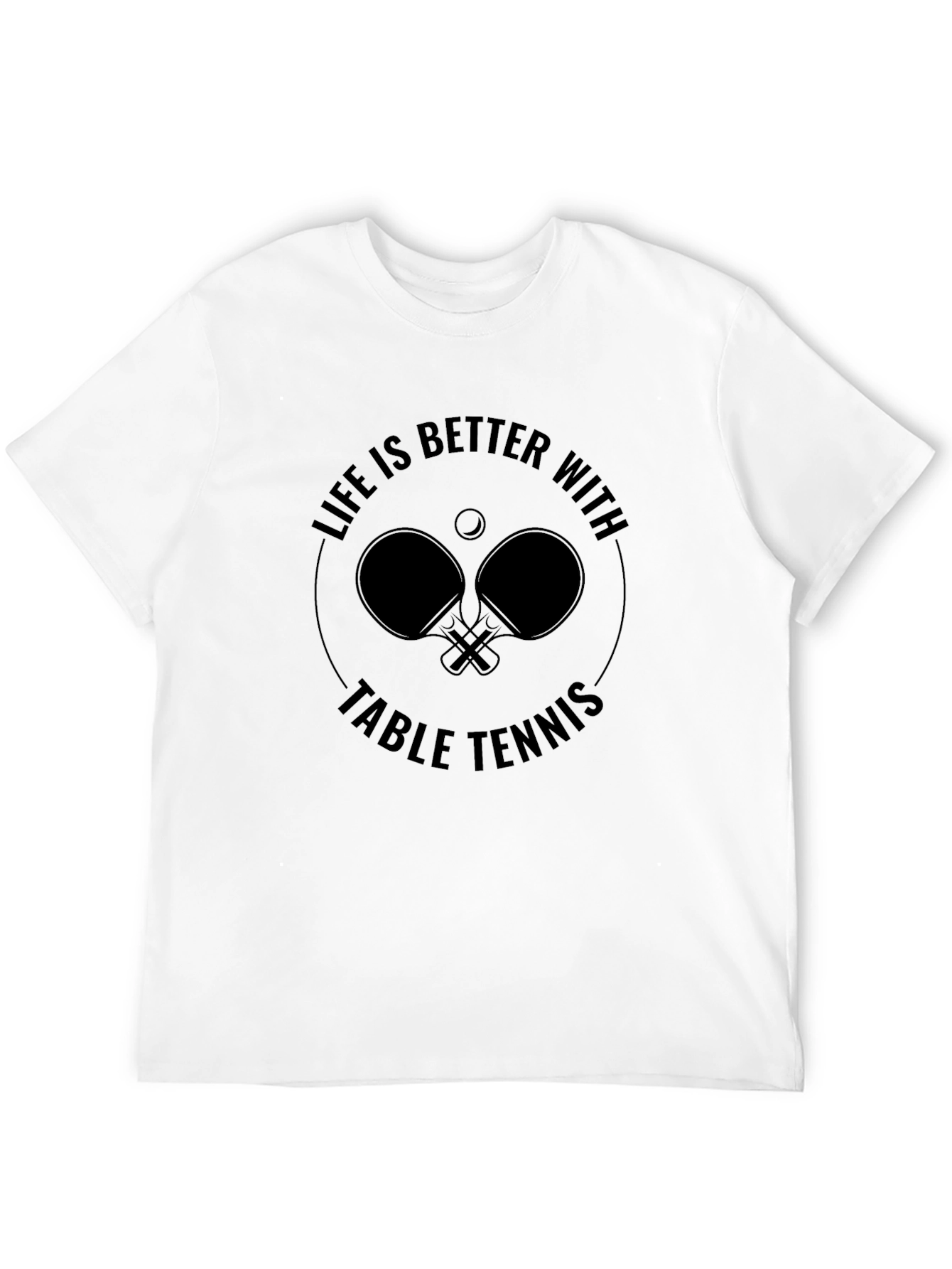 Life Is Better With Table Tennis Graphic T-Shirt