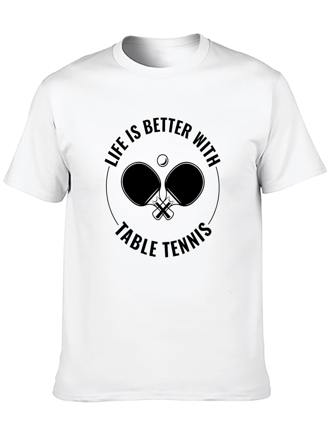 Life Is Better With Table Tennis Graphic T-Shirt
