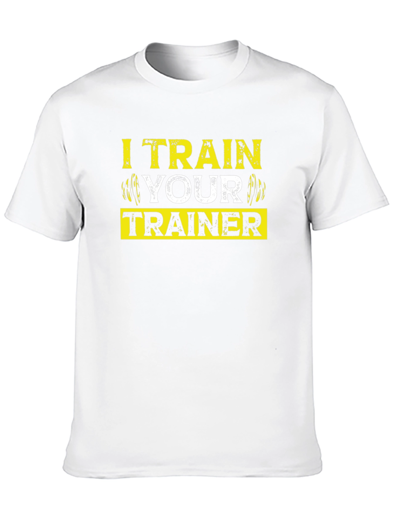 I Train Your Trainer - Gym Workout T-Shirt