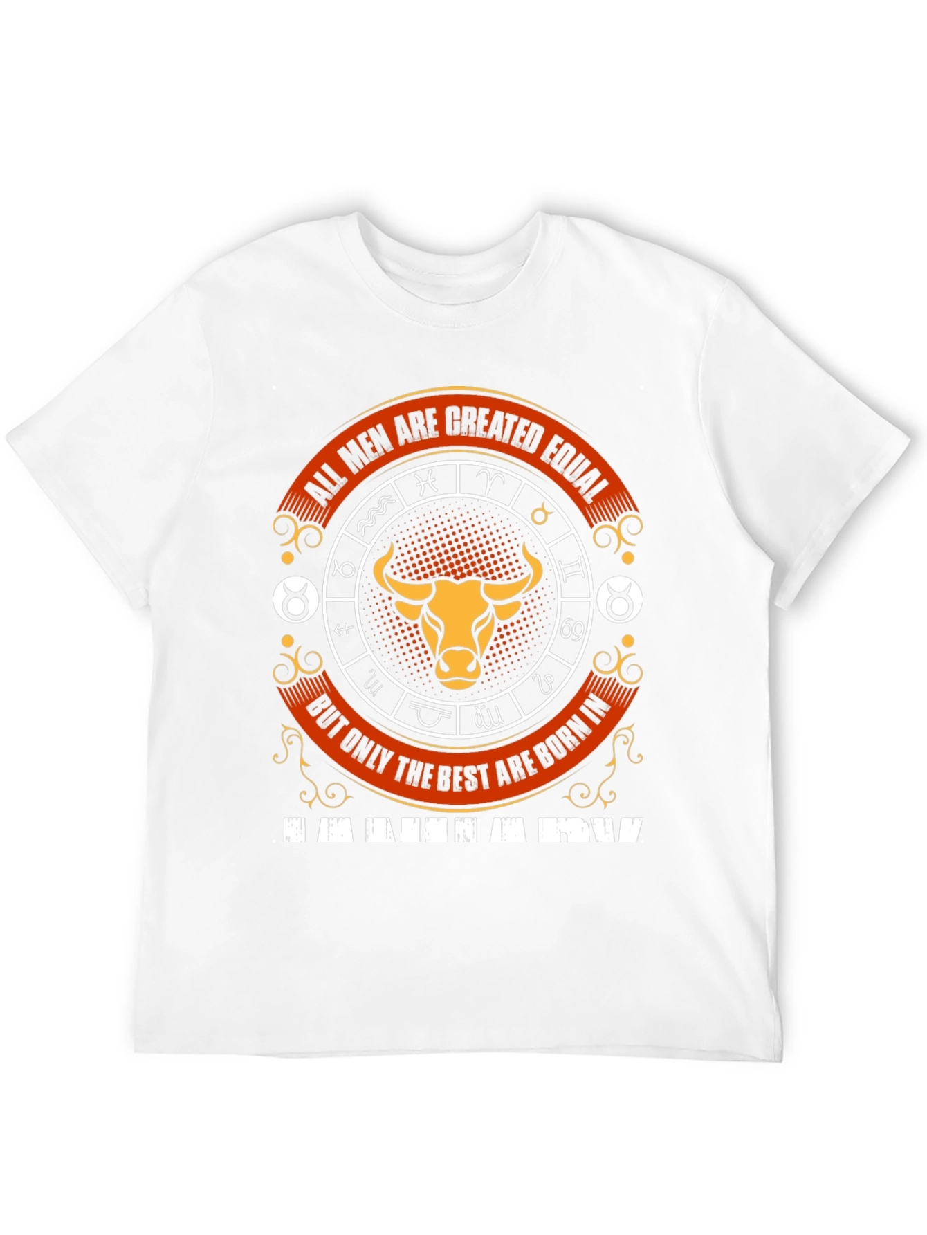 Taurus Zodiac T-Shirt - All Men Are Created Equal