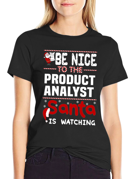Be Nice to the Product Analyst Santa is Watching T-Shirt