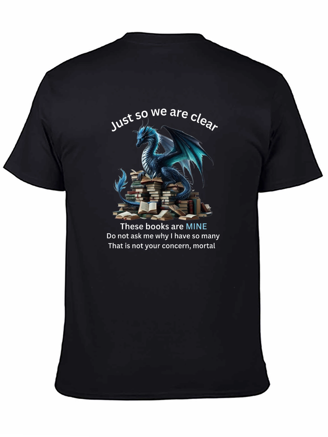 Dragon & Books T-Shirt: Just So We Are Clear