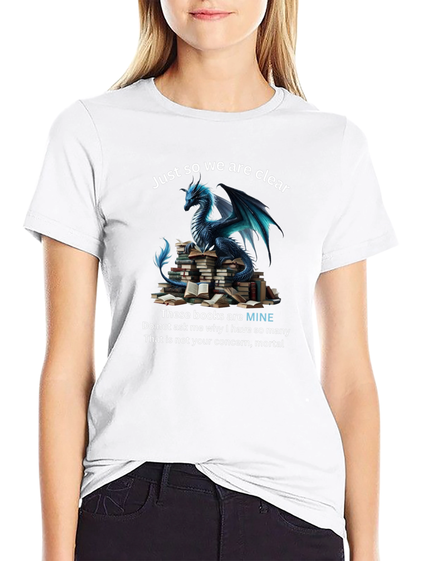 Dragon & Books T-Shirt: Just So We Are Clear