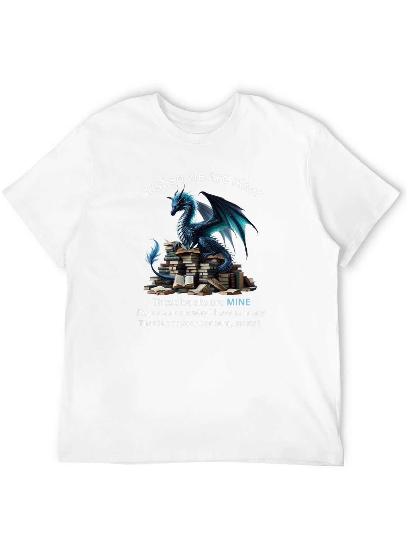 Dragon & Books T-Shirt: Just So We Are Clear