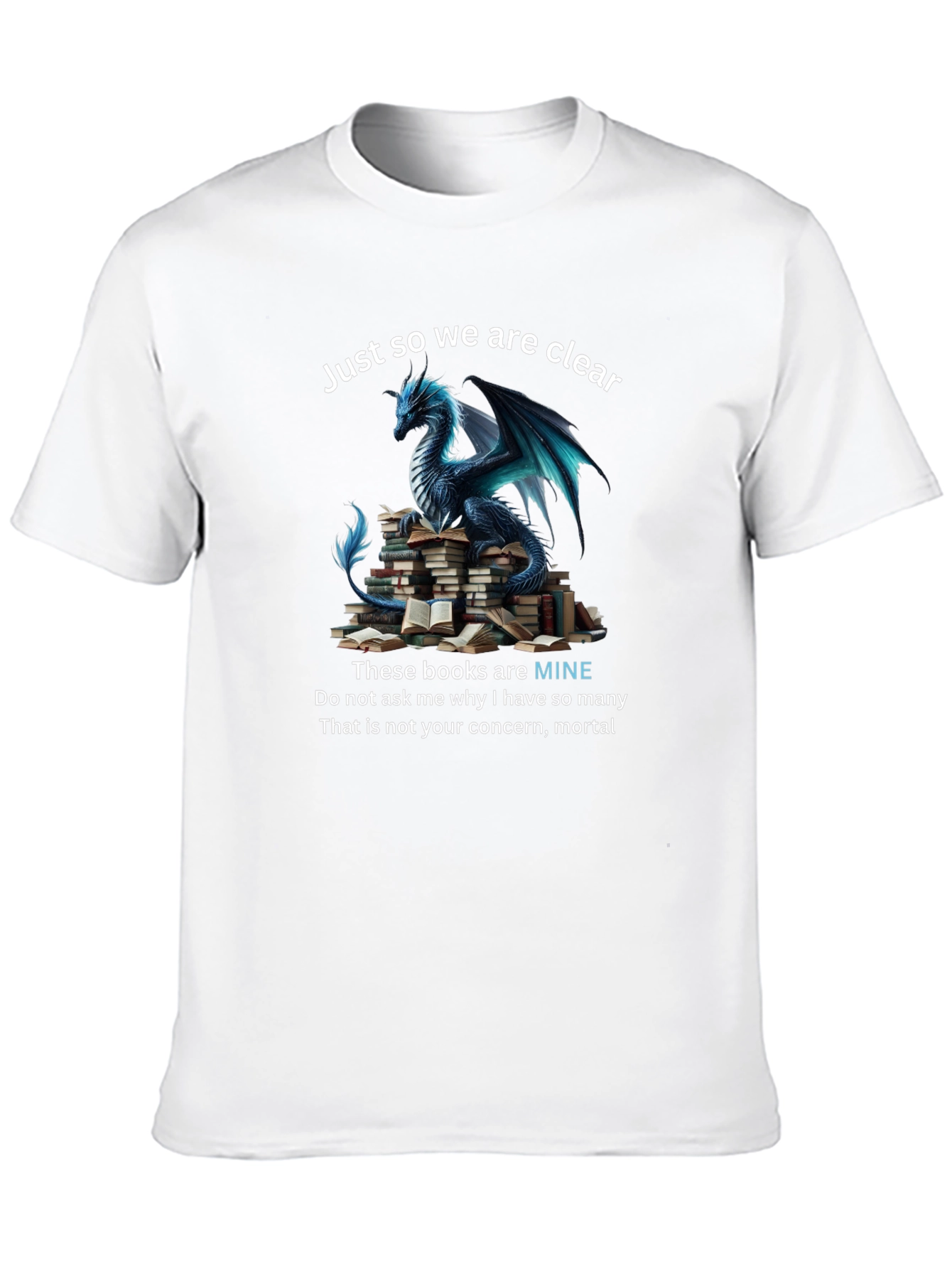 Dragon & Books T-Shirt: Just So We Are Clear