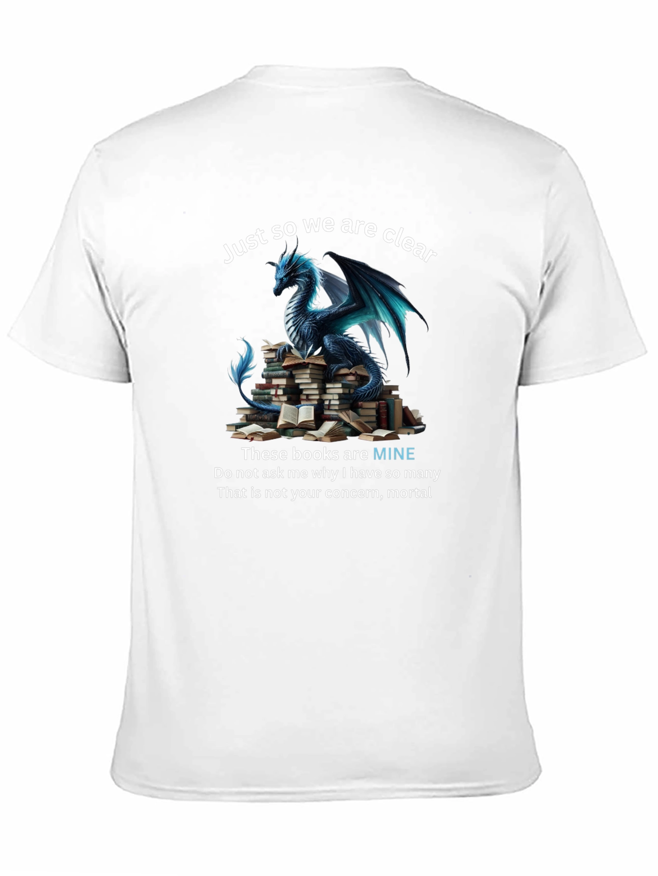 Dragon & Books T-Shirt: Just So We Are Clear
