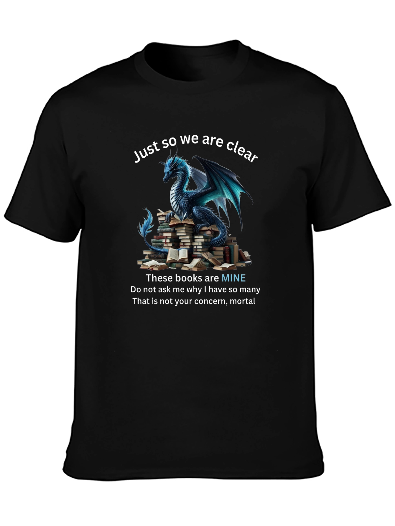 Dragon & Books T-Shirt: Just So We Are Clear