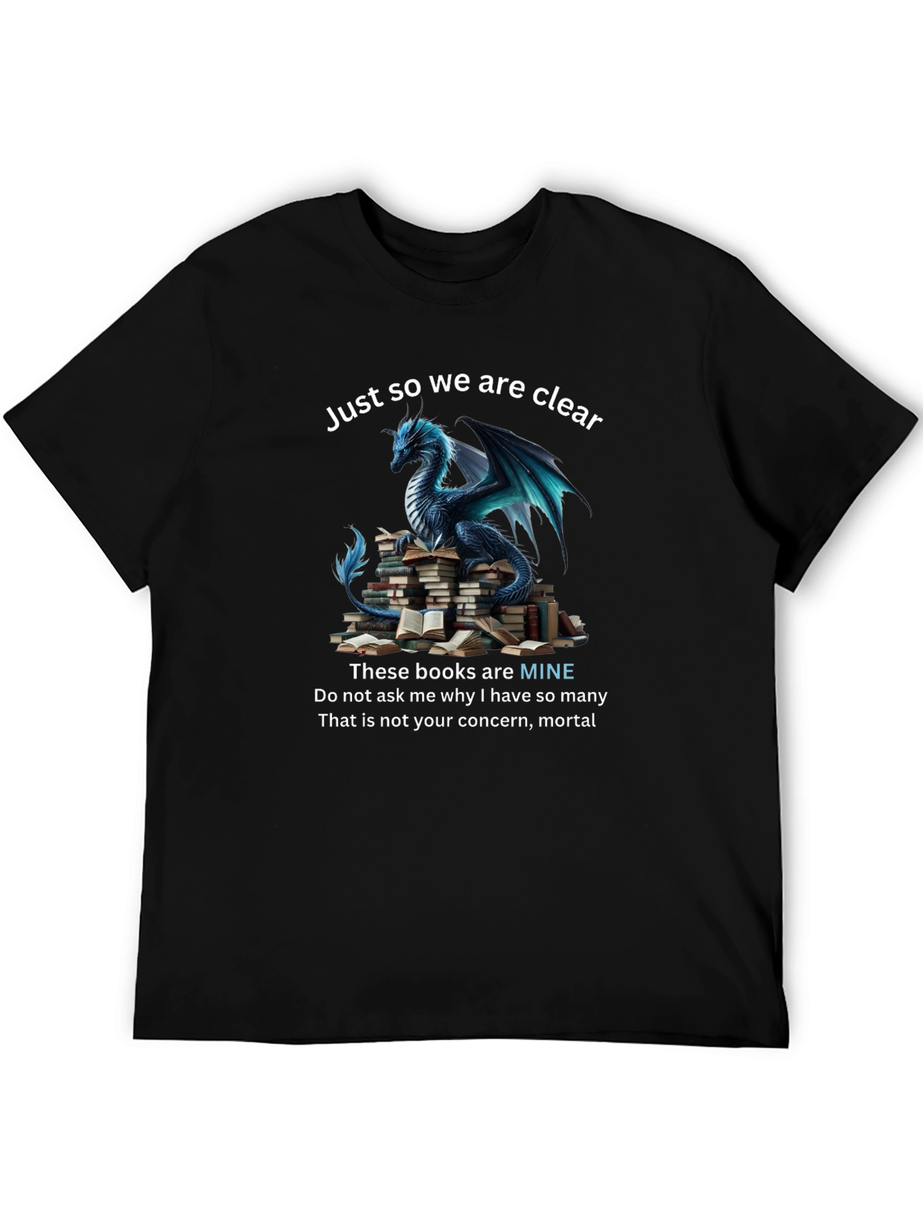 Dragon & Books T-Shirt: Just So We Are Clear