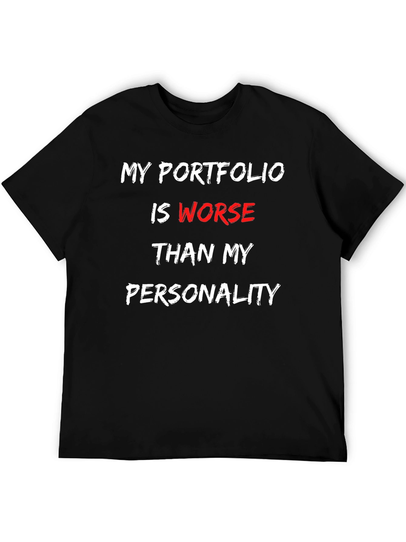 My Portfolio is Worse Funny T-Shirt