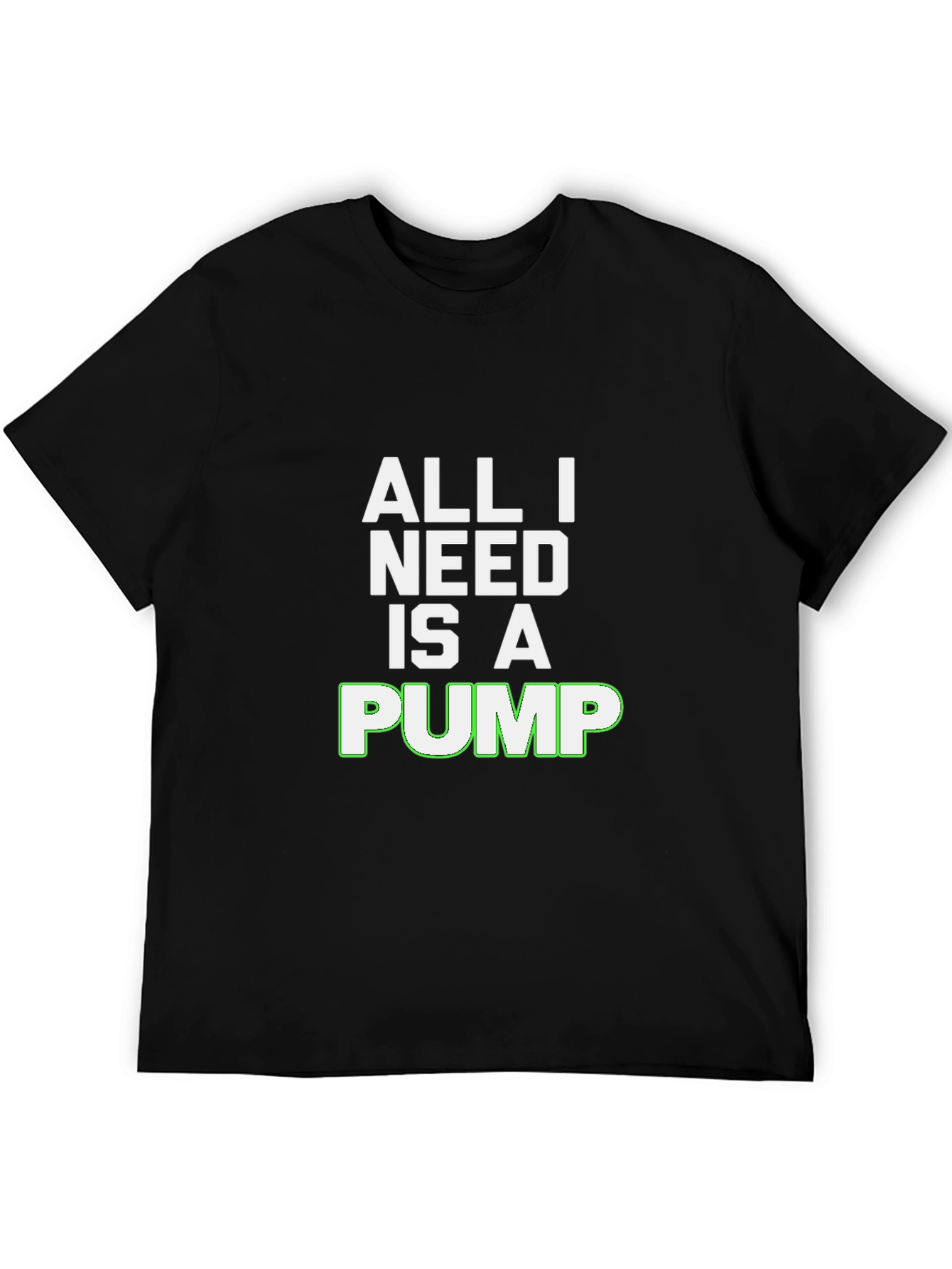 All I Need Is A Pump Black T-Shirt