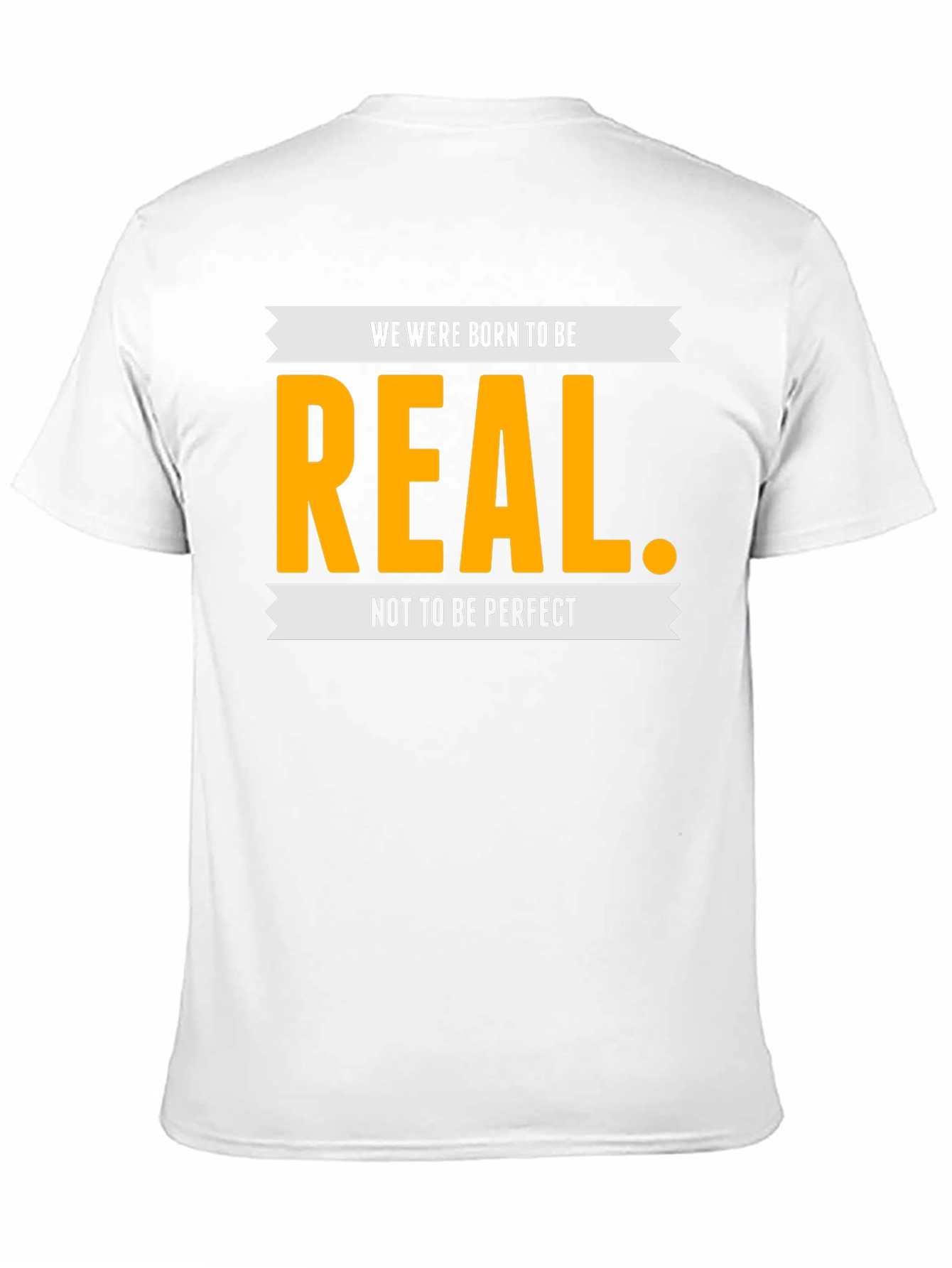 Be Real T-Shirt - Inspiring Graphic Tee