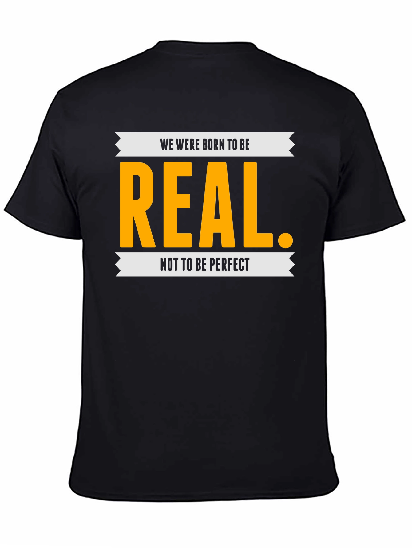 Be Real T-Shirt - Inspiring Graphic Tee