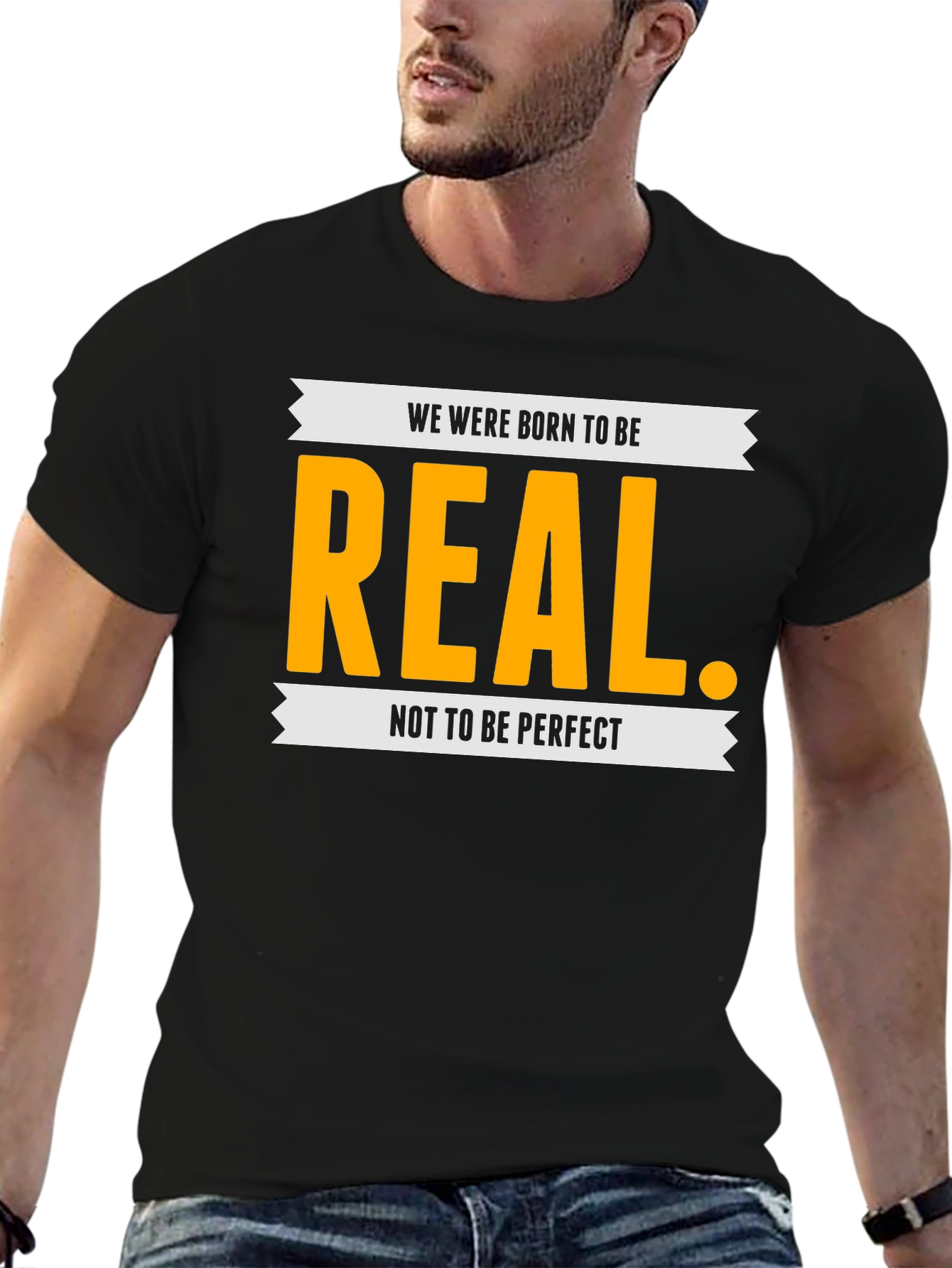 Be Real T-Shirt - Inspiring Graphic Tee