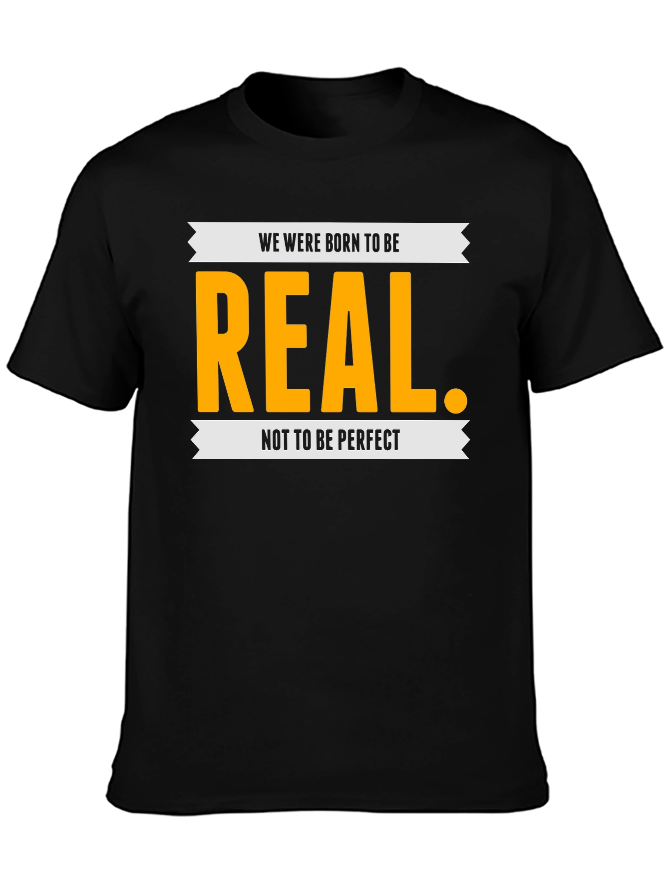 Be Real T-Shirt - Inspiring Graphic Tee