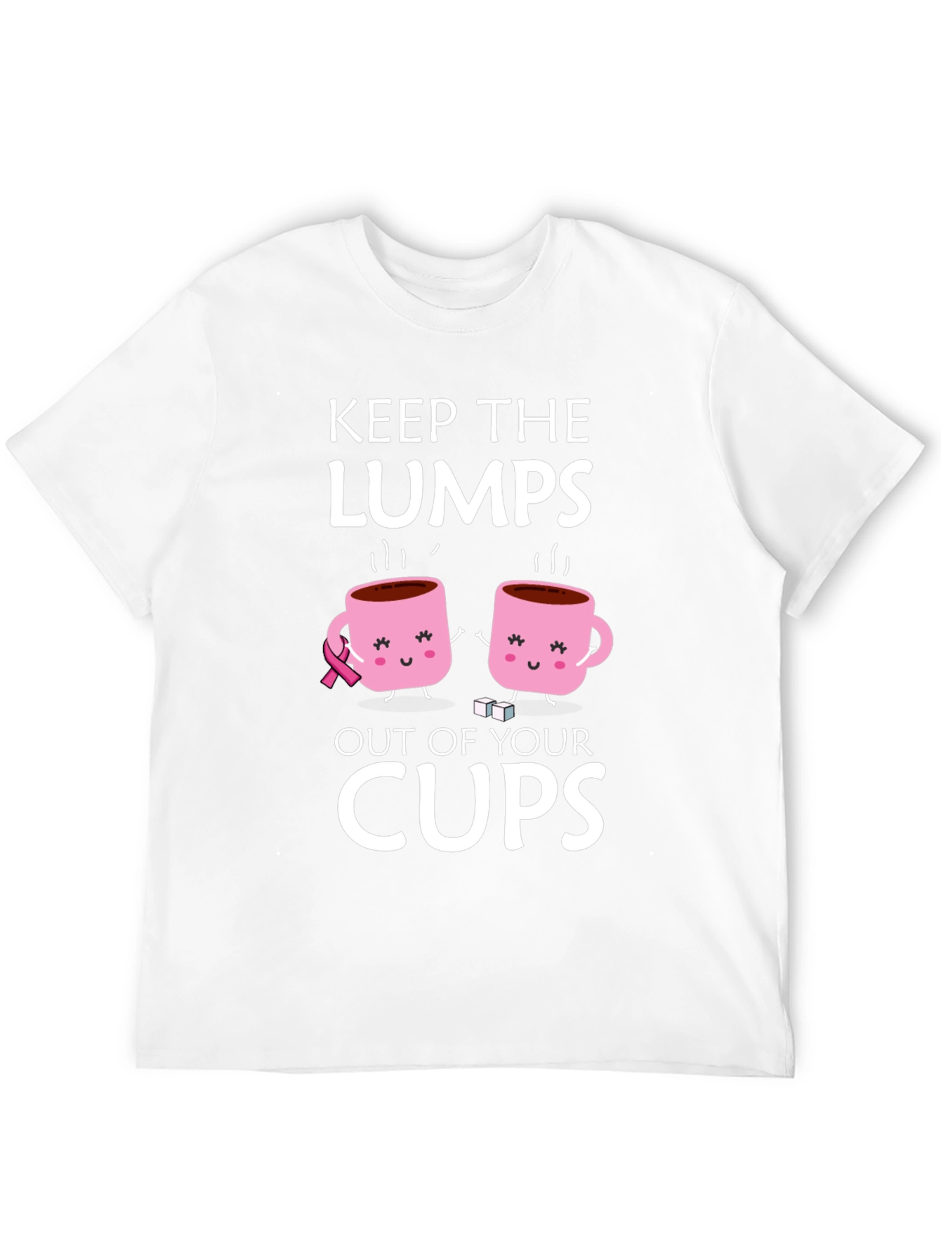 Keep the Lumps Out of Your Cups T-Shirt