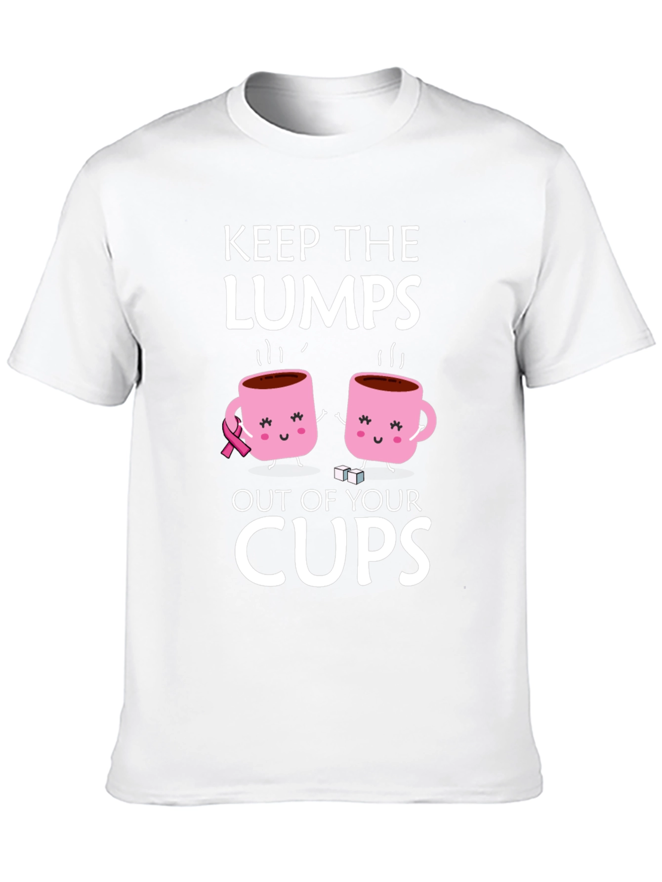 Keep the Lumps Out of Your Cups T-Shirt