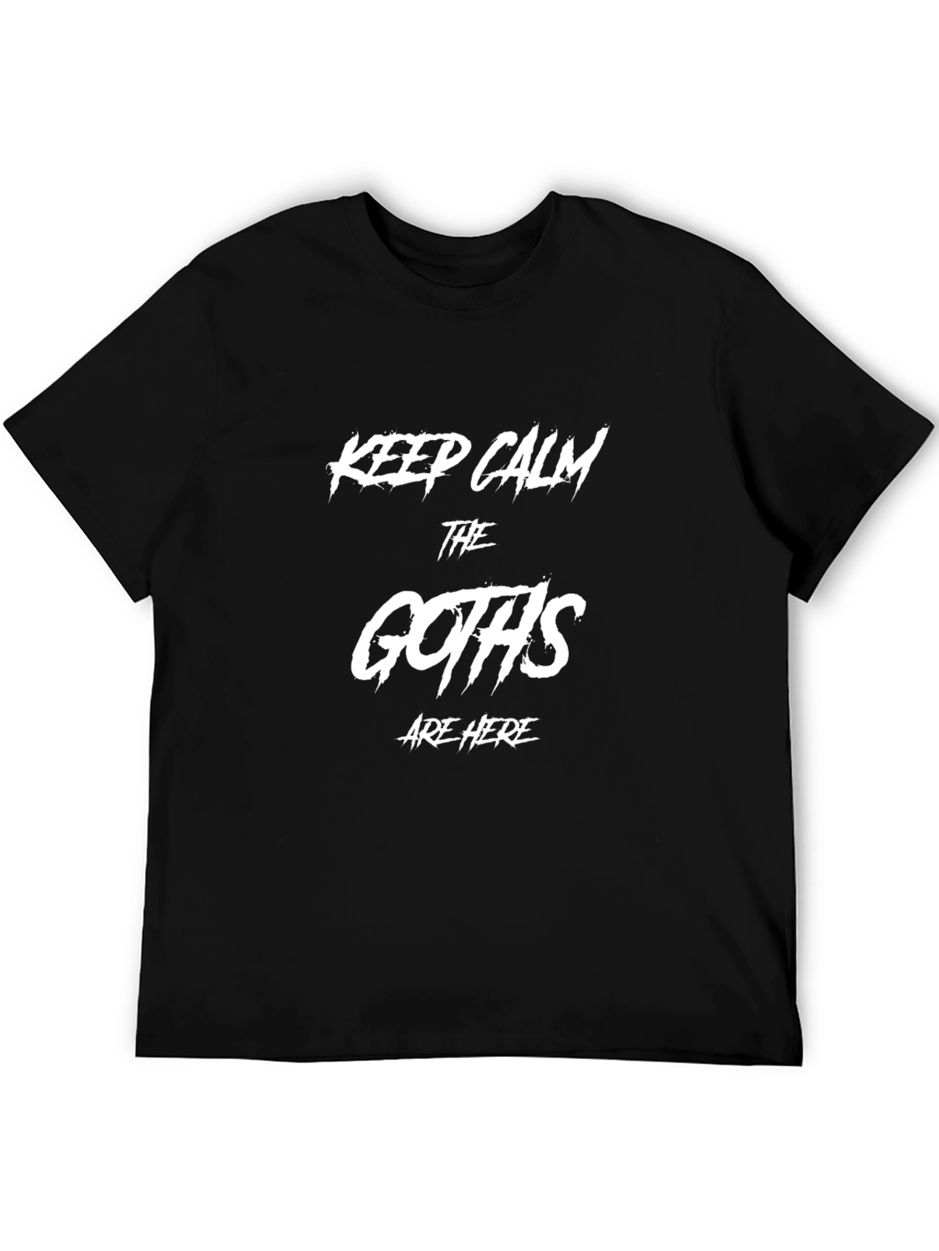 Keep Calm The Goths Are Here Black T-Shirt